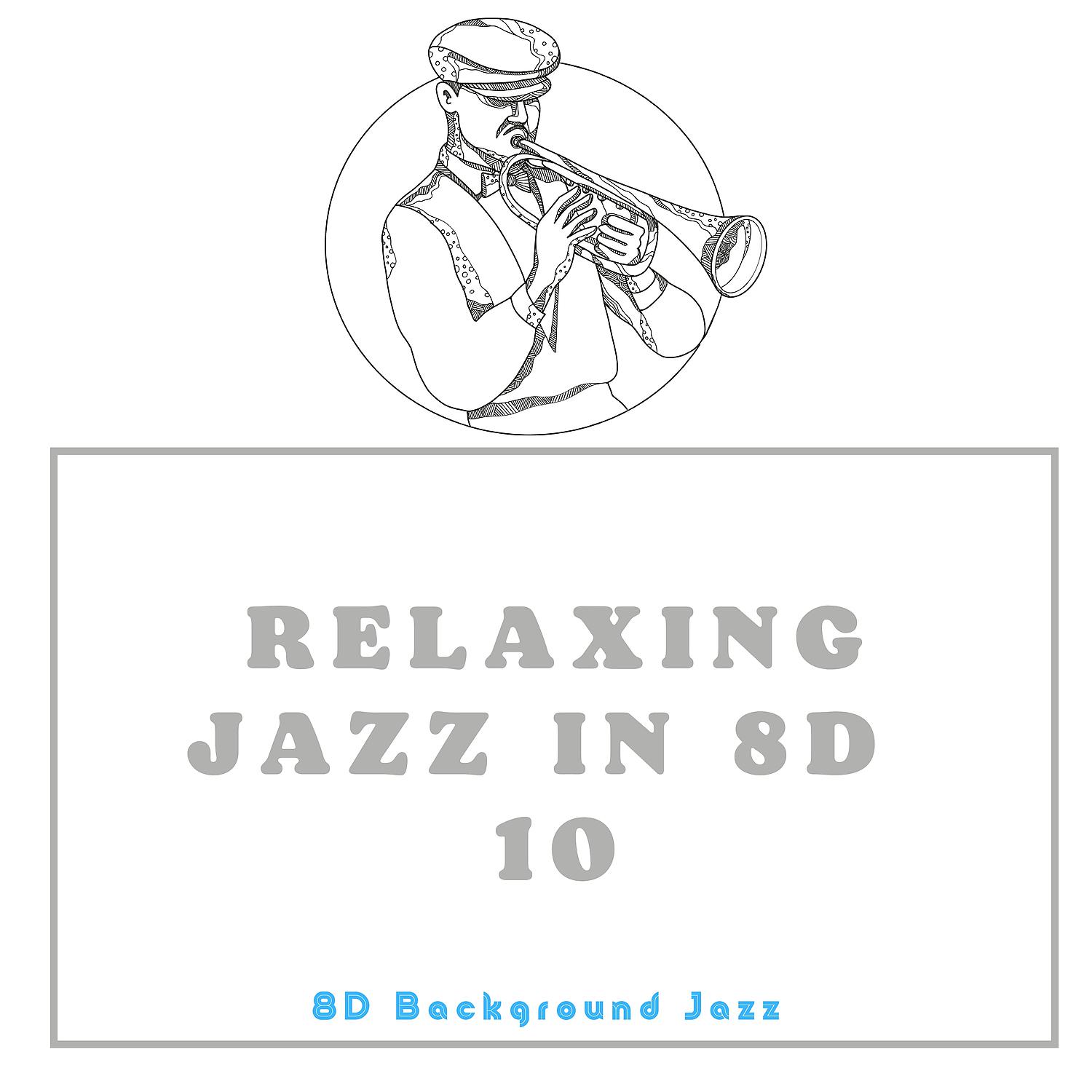 Постер альбома Relaxing Jazz in 8D 10