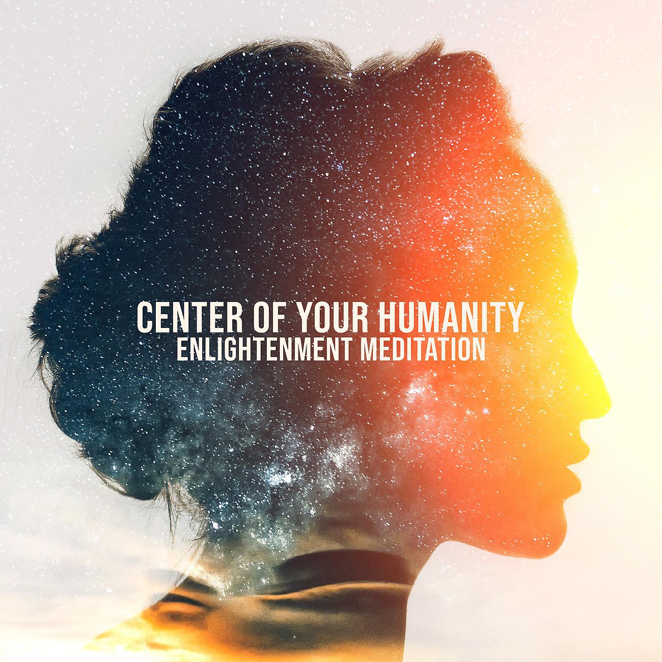 Постер альбома Center of Your Humanity - Enlightenment Meditation