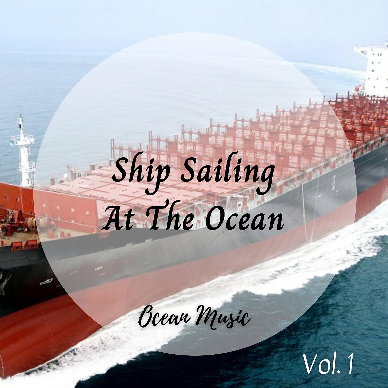 Постер альбома Ocean Music: Ship Sailing At The Ocean Vol. 1