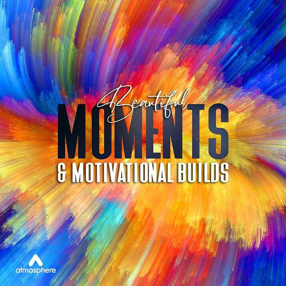 Постер альбома Beautiful Moments & Motivational Builds