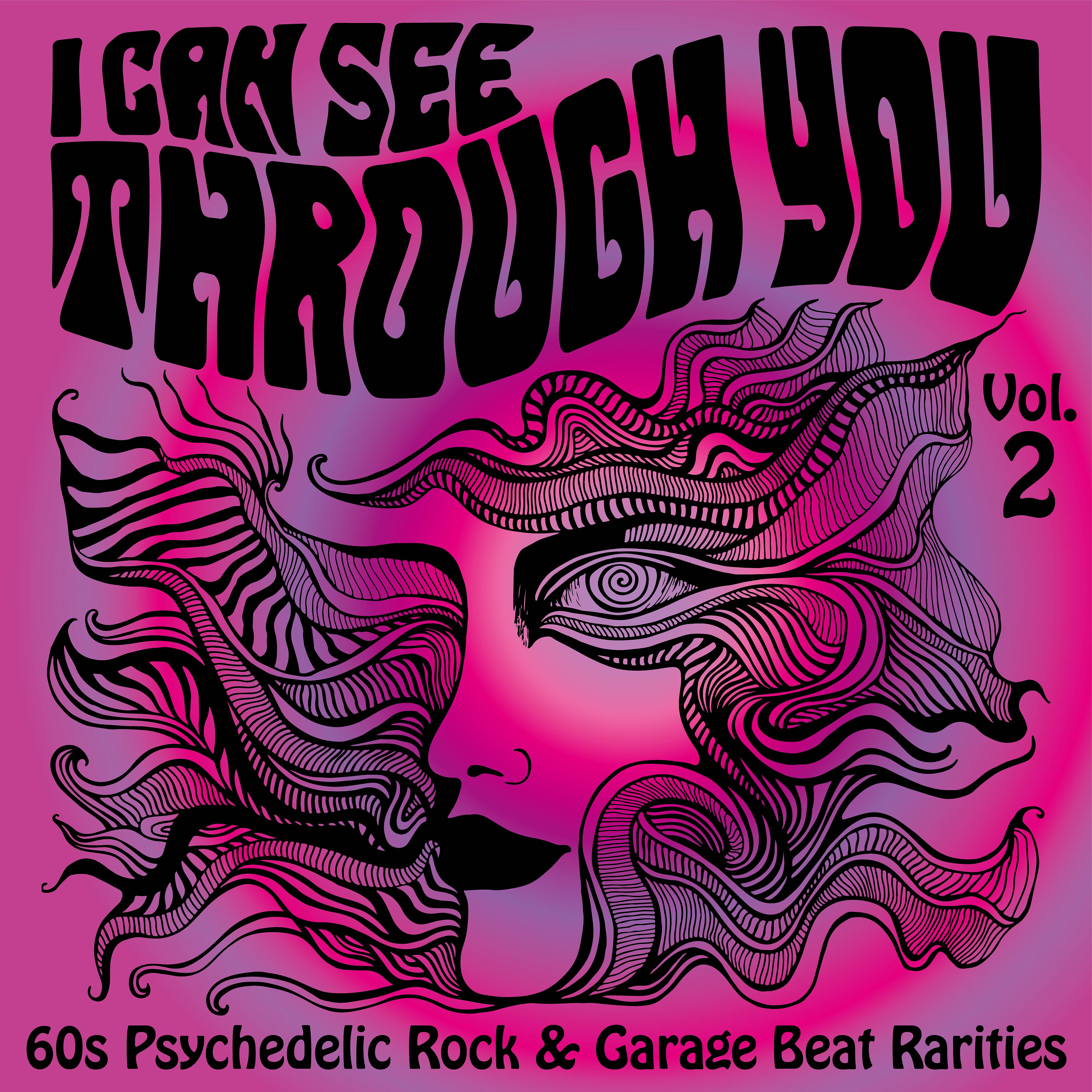 Постер альбома I Can See Through You: 60s Psychedelic Rock & Garage Beat Rarities, Vol. 2