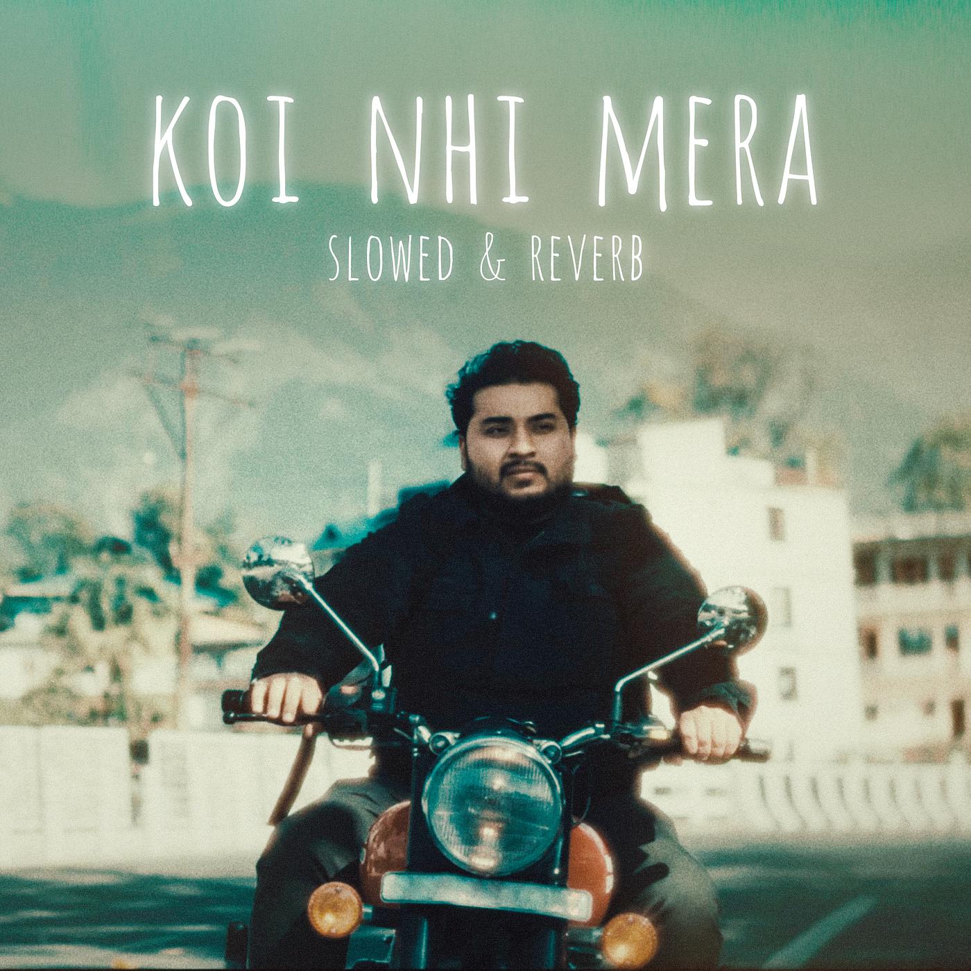Постер альбома Koi Nhi Mera (Slowed & Reverb)