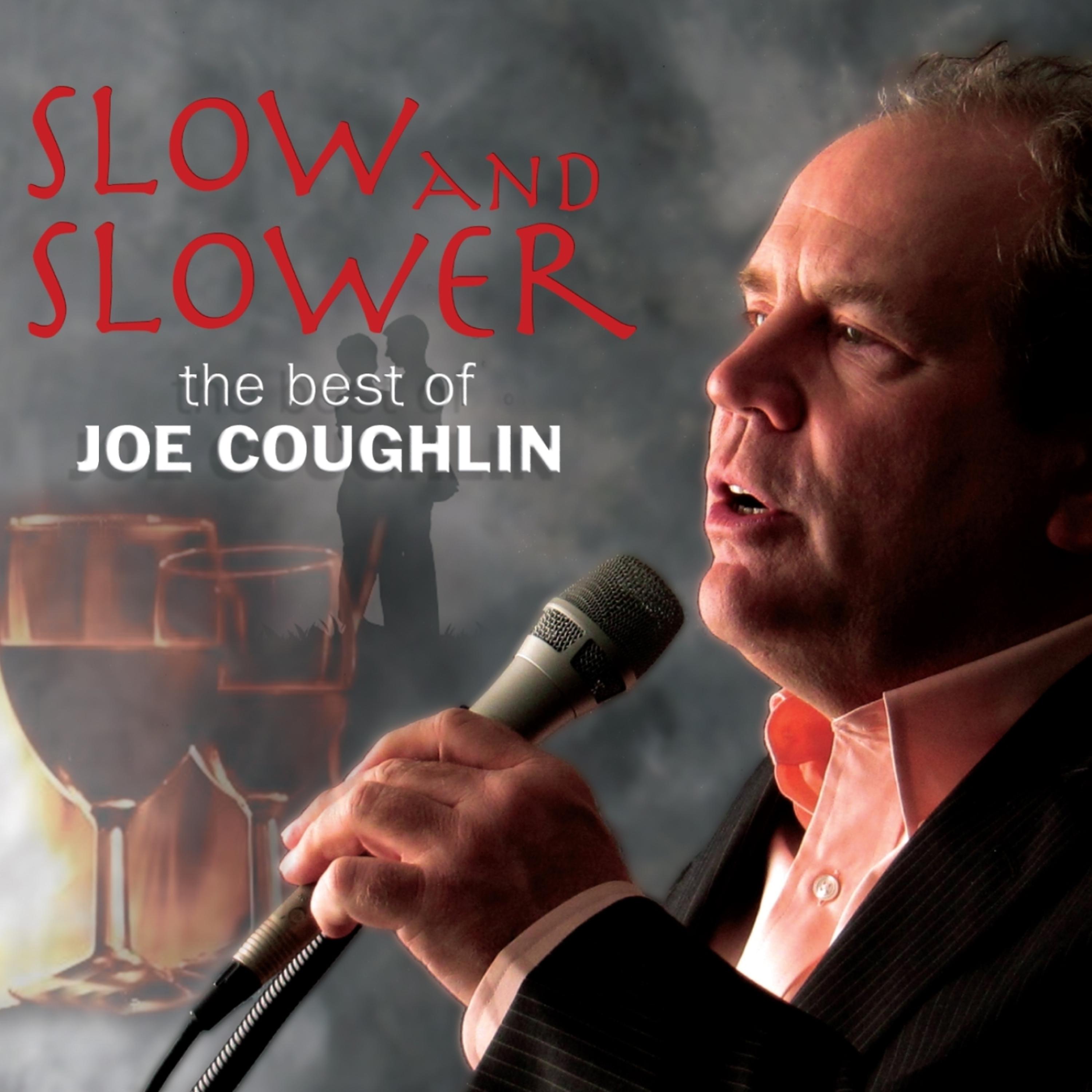 Постер альбома Slow and Slower - The Best of Joe Coughlin