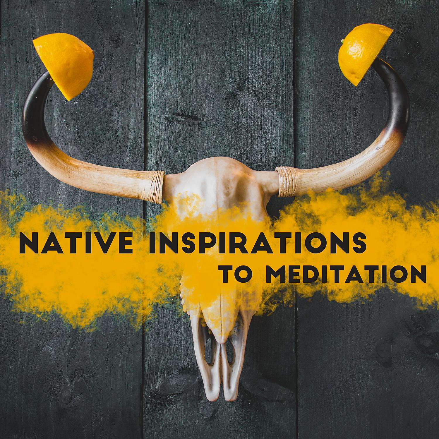 Постер альбома Native Inspirations to Meditation: Stress Relief, Good Energy, Soothing Music, Peace and Balance