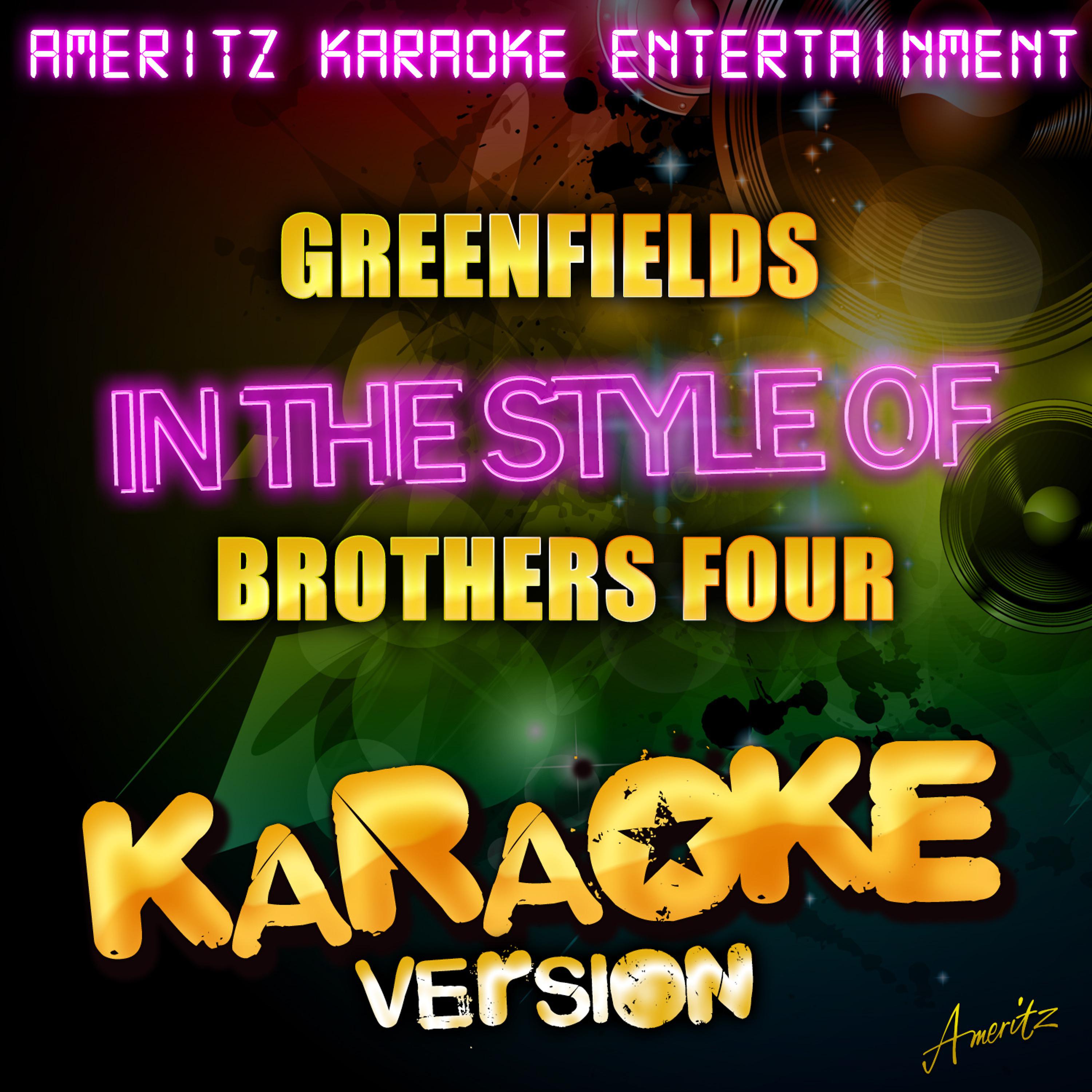 Постер альбома Greenfields (In the Style of Brothers Four) [Karaoke Version]