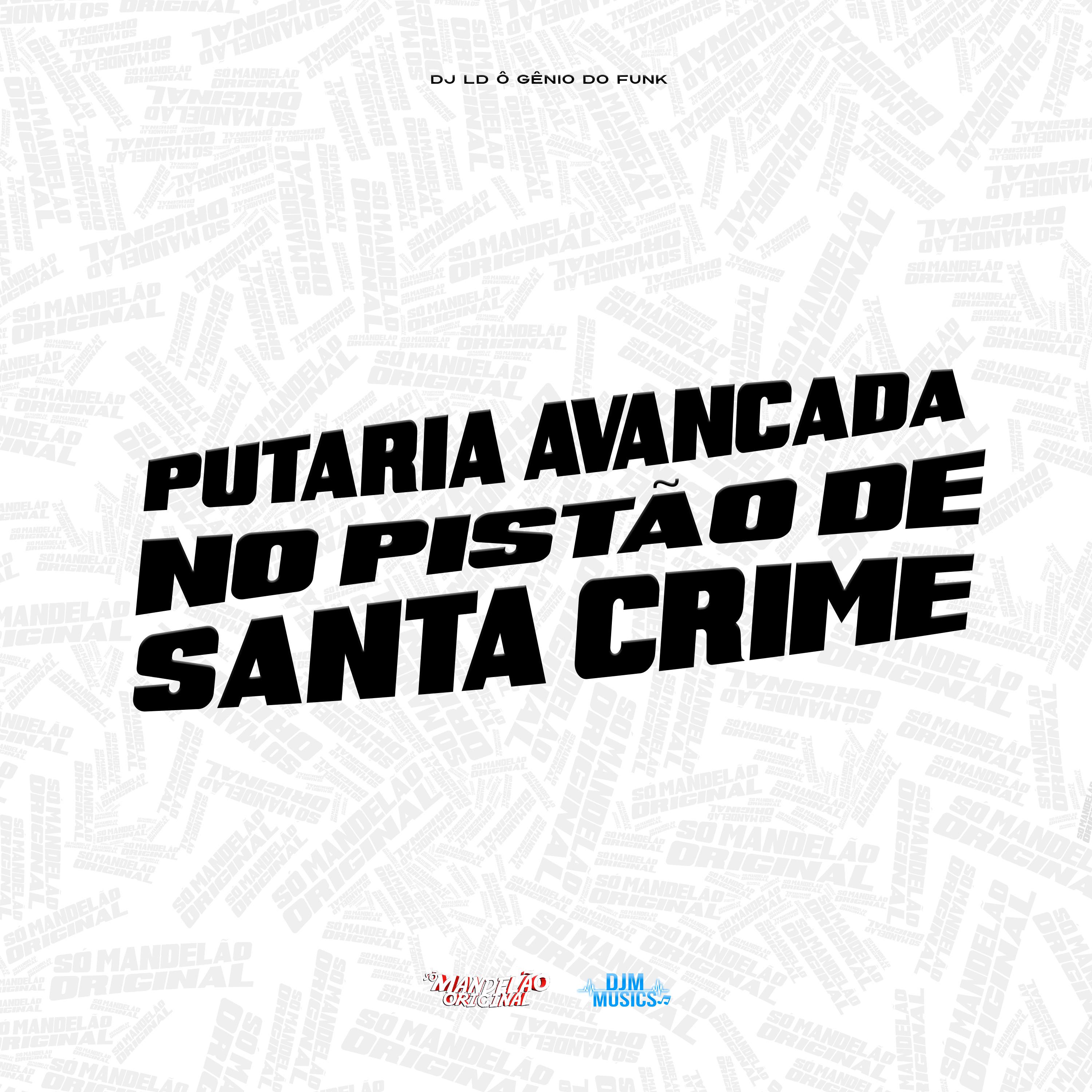 Постер альбома Putaria Avançada no Pistão de Santa Crime
