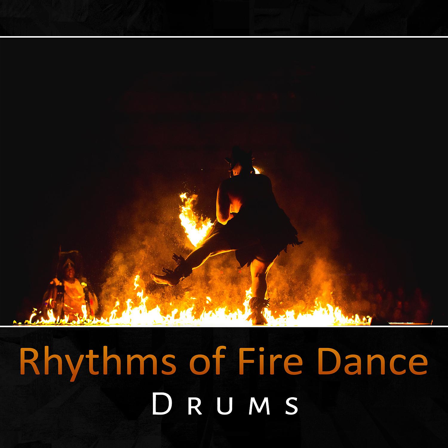Постер альбома Rhythms of Fire Dance - Drums, Energy and Flow, Ethnic Music, Hypnotic Tribal Experience, Shamanism