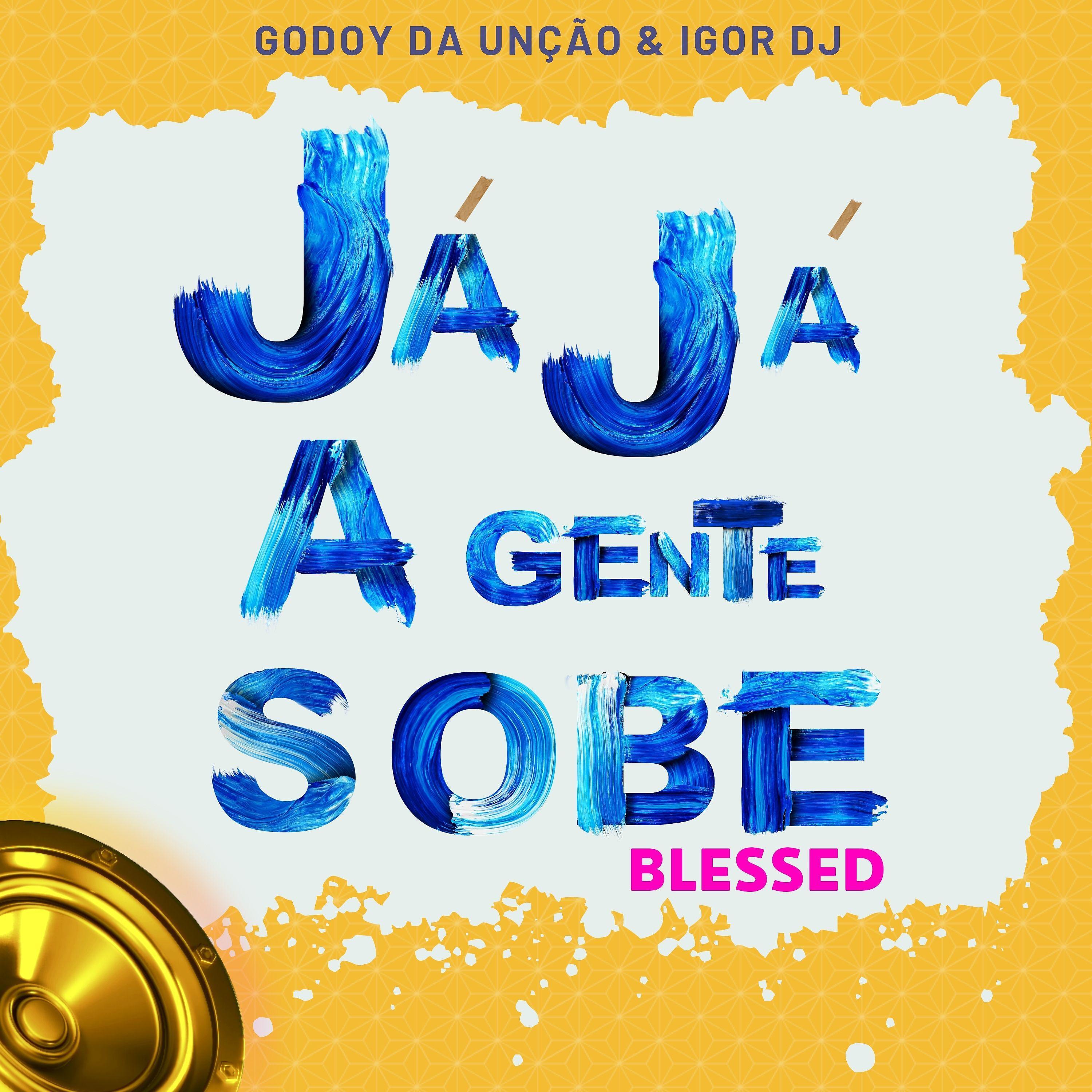 Постер альбома Já Já a Gente Sobe Blessed