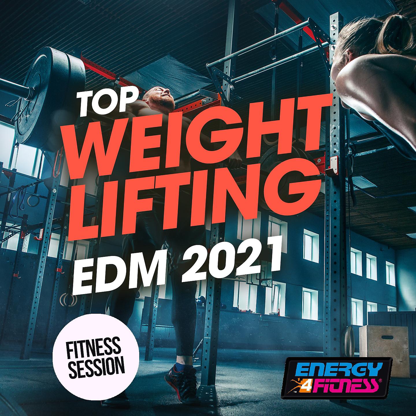 Постер альбома Top Weight Lifting Edm 2021 Fitness Session