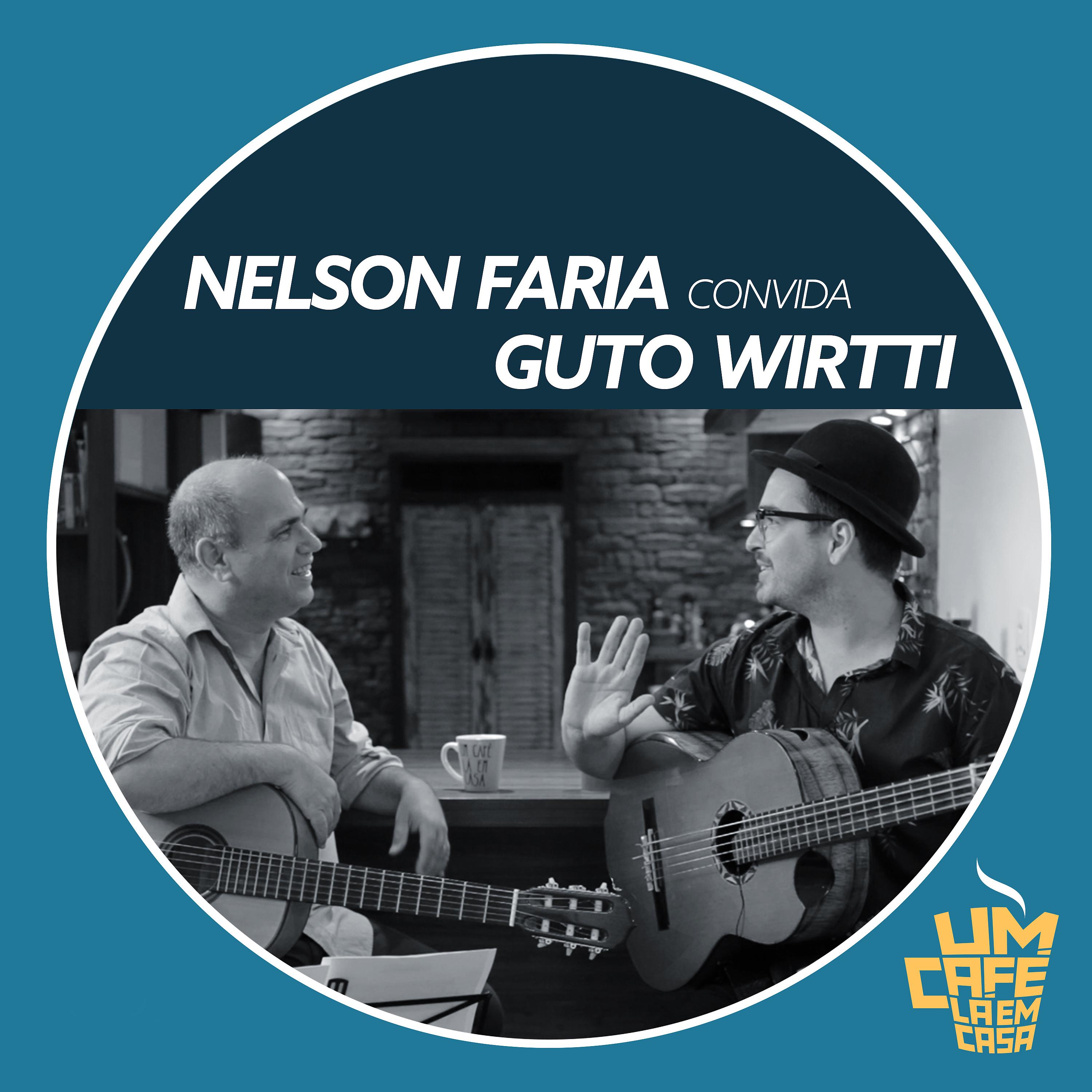 Постер альбома Nelson Faria Convida Guto Wirtti. Um Café Lá Em Casa