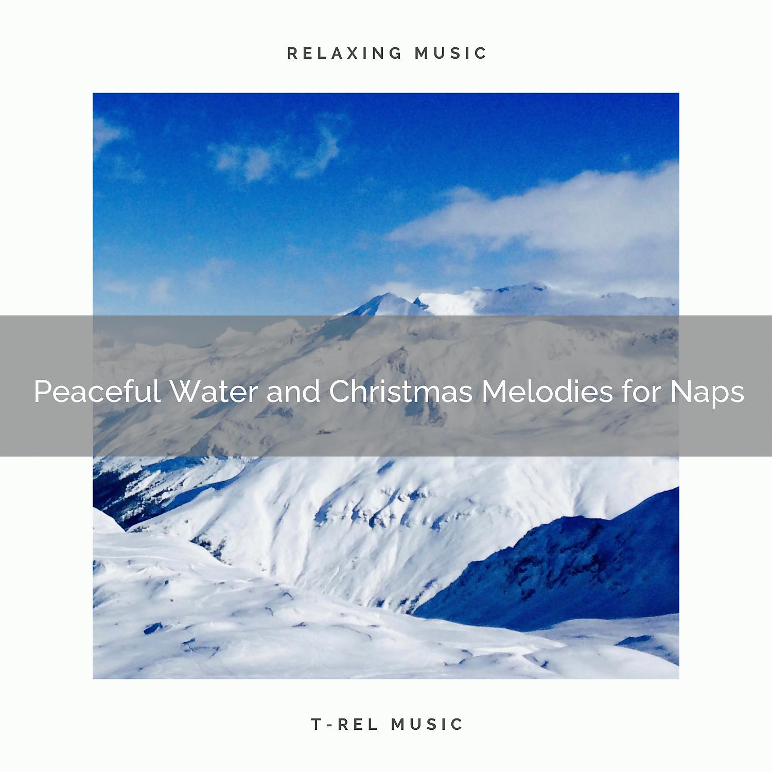 Постер альбома Peaceful Water and Christmas Melodies for Naps