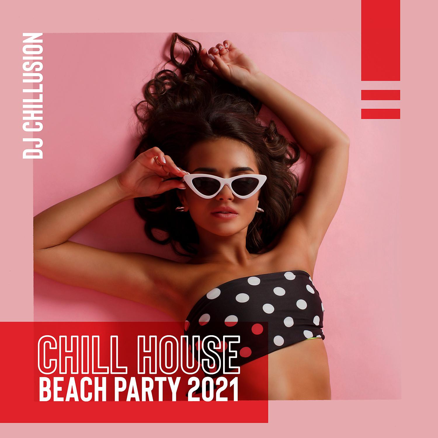 Постер альбома Chill House Beach Party 2021