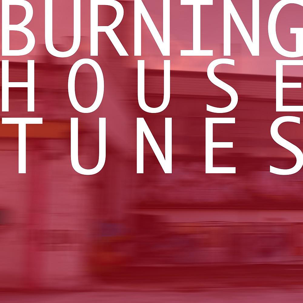 Постер альбома Burning House Tunes