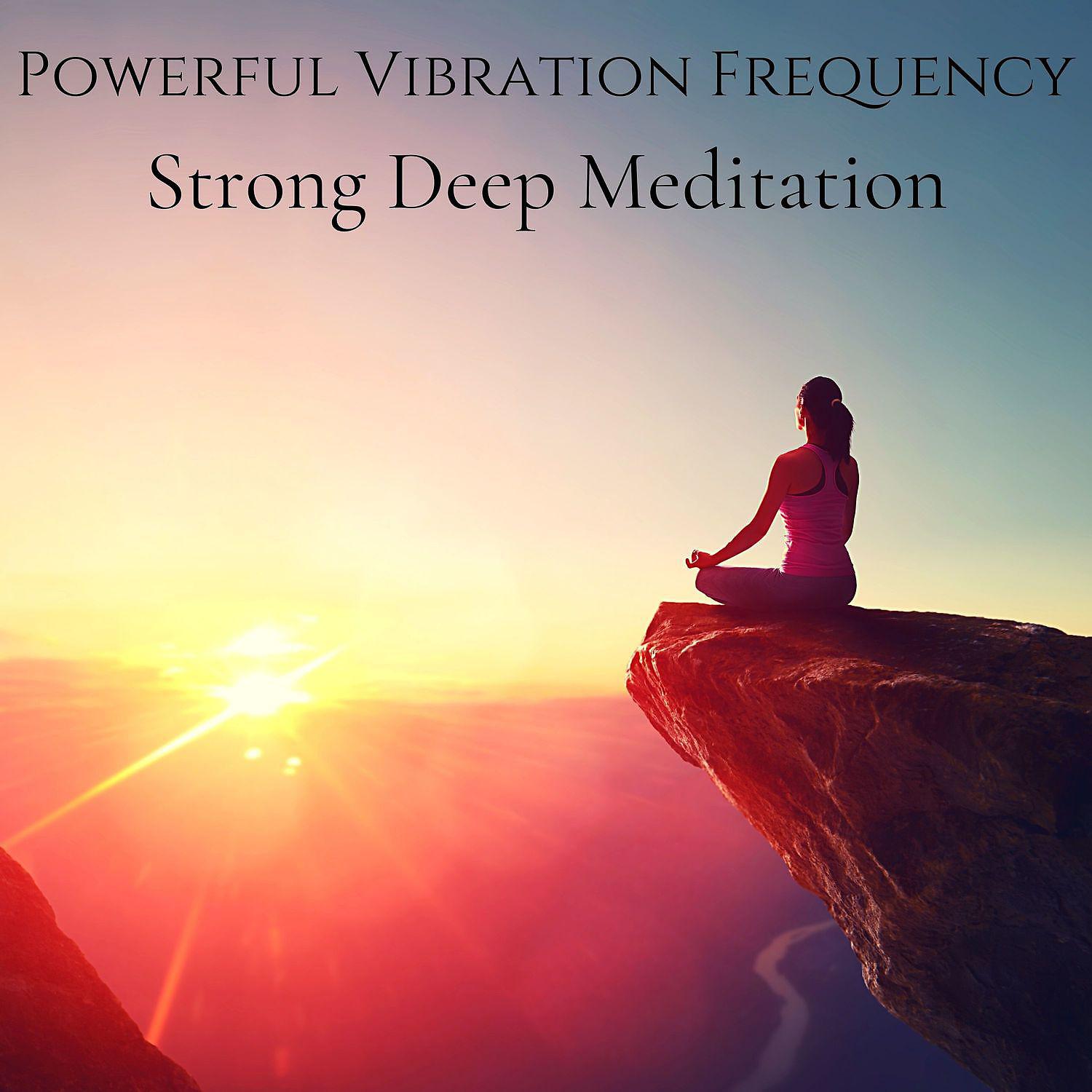 Постер альбома Powerful Vibration Frequency: Strong Deep Meditation