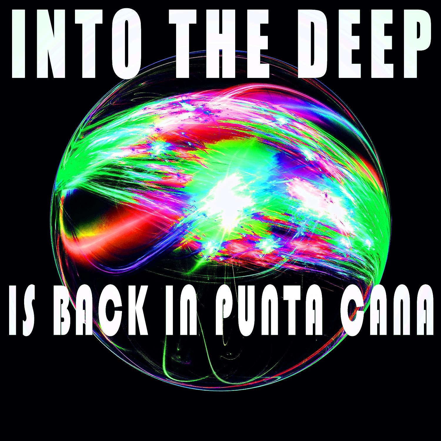Постер альбома Into the Deep - Is Back in Punta Cana