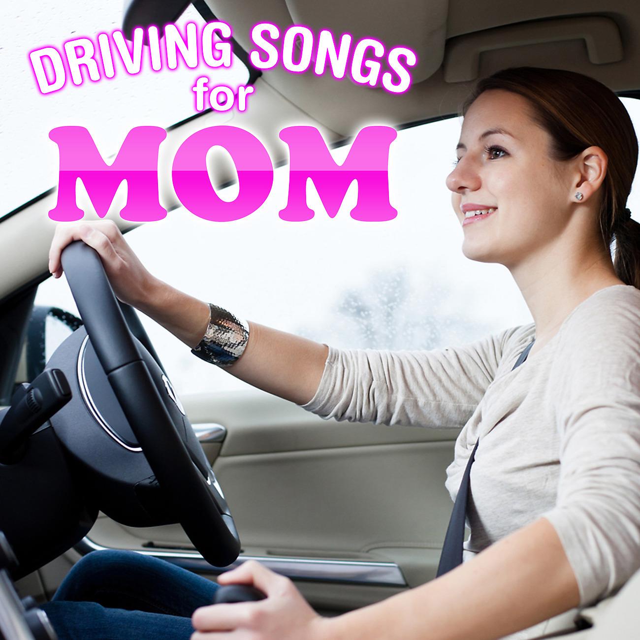 Постер альбома Driving Songs for Mom