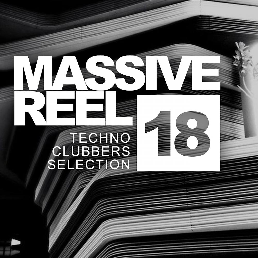 Постер альбома Massive Reel, Vol.18: Techno Clubbers Selection