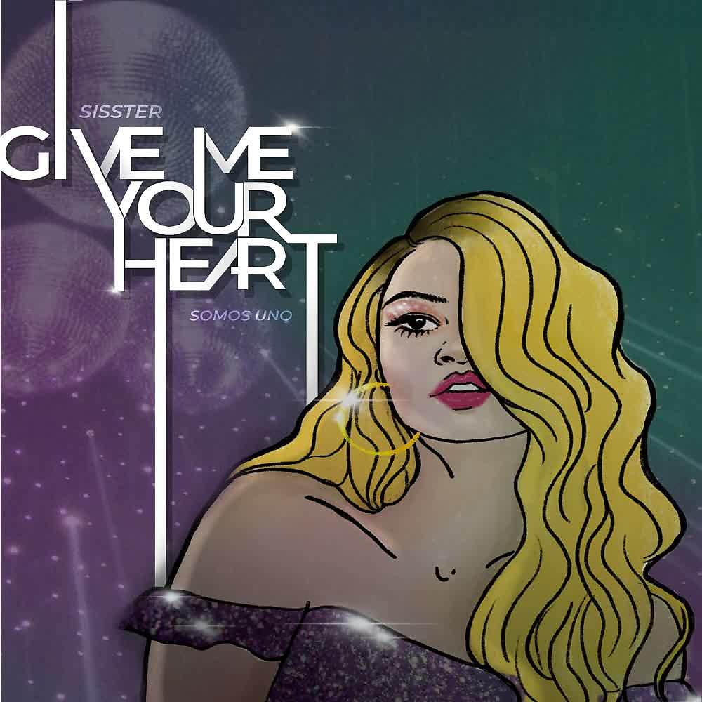 Постер альбома Give Me Your Heart (Somos Uno)