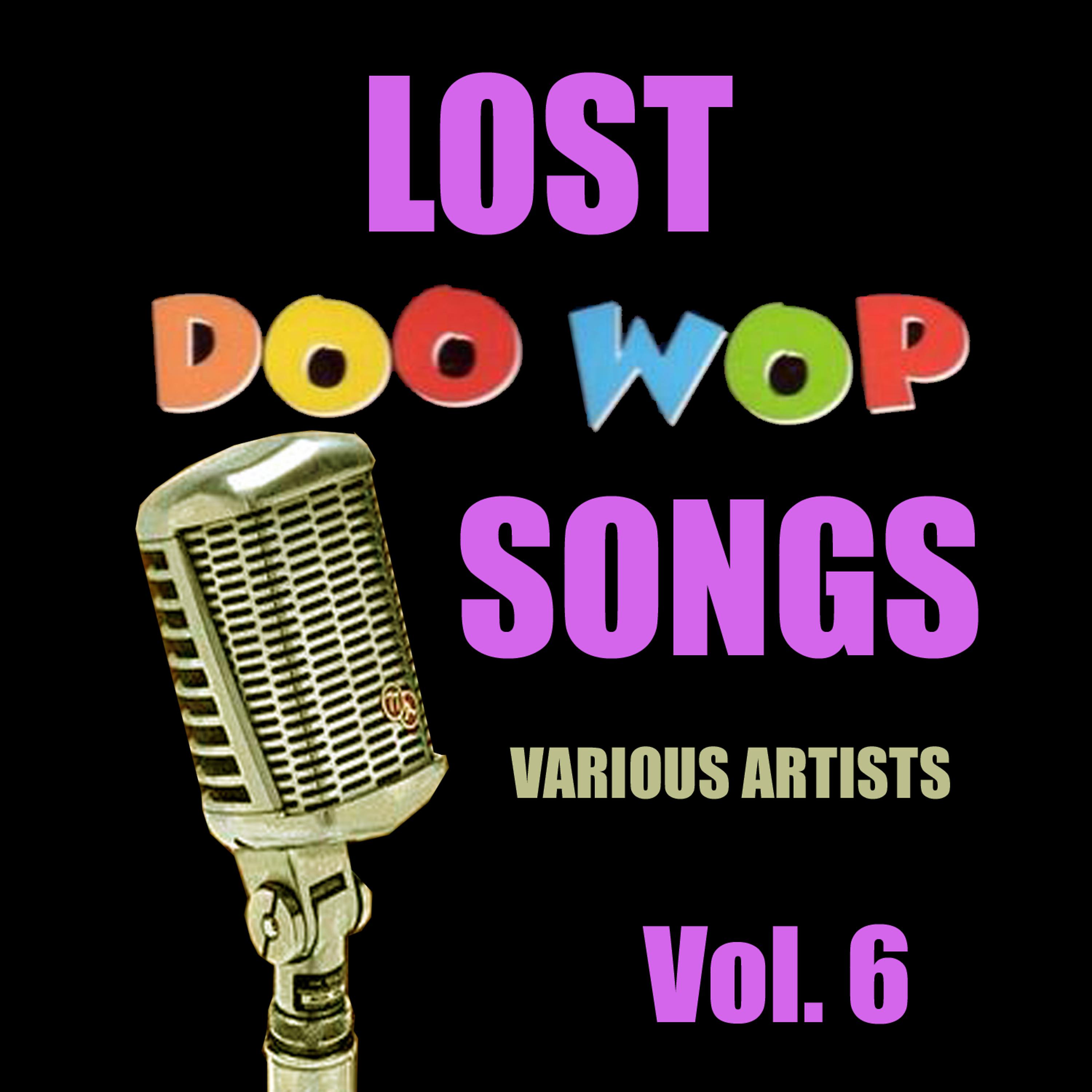 Постер альбома Lost Doo Wop Songs, Vol. 6