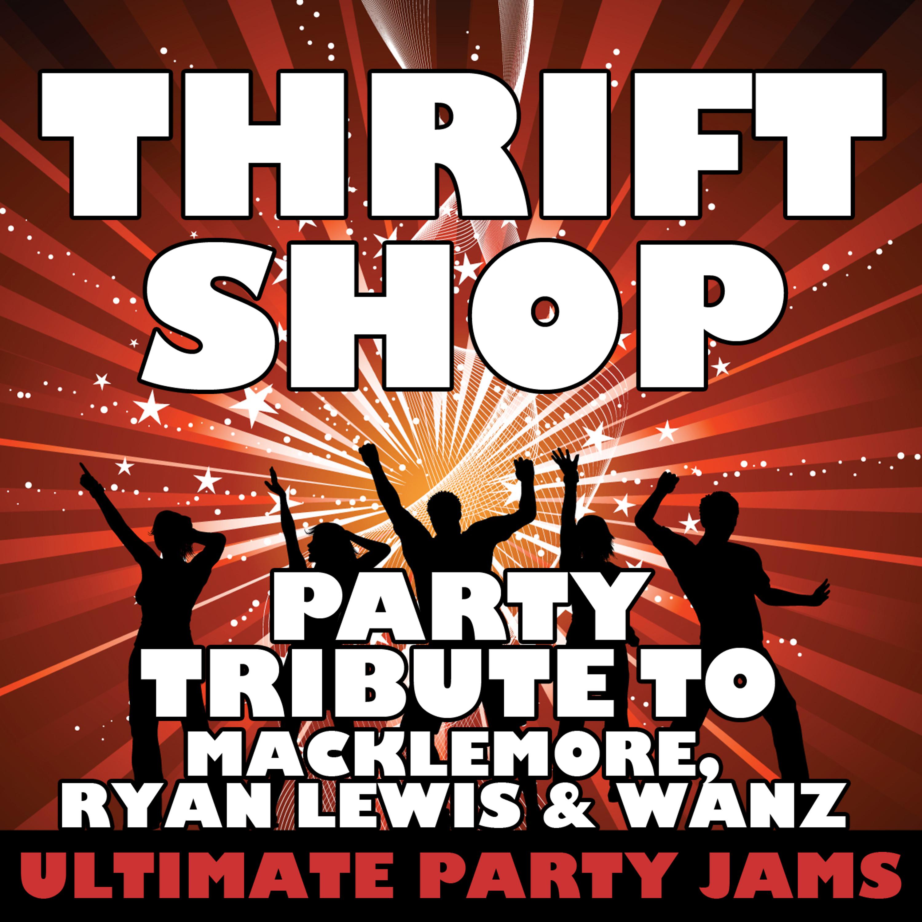Постер альбома Thrift Shop (Party Tribute to Macklemore, Ryan Lewis & Wanz)