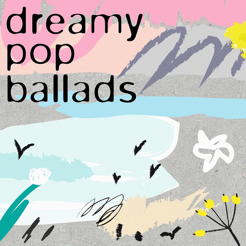 Постер альбома Dreamy Pop Ballads