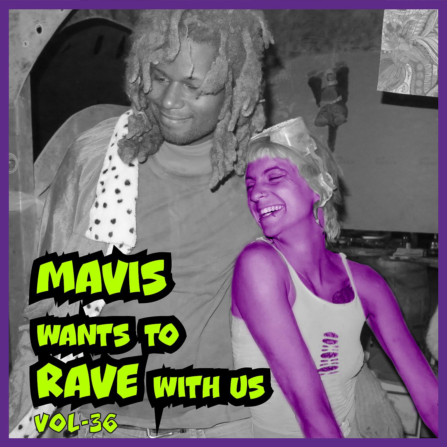 Постер альбома MAVIS Wants To RAVE With Us ! Vol. 36
