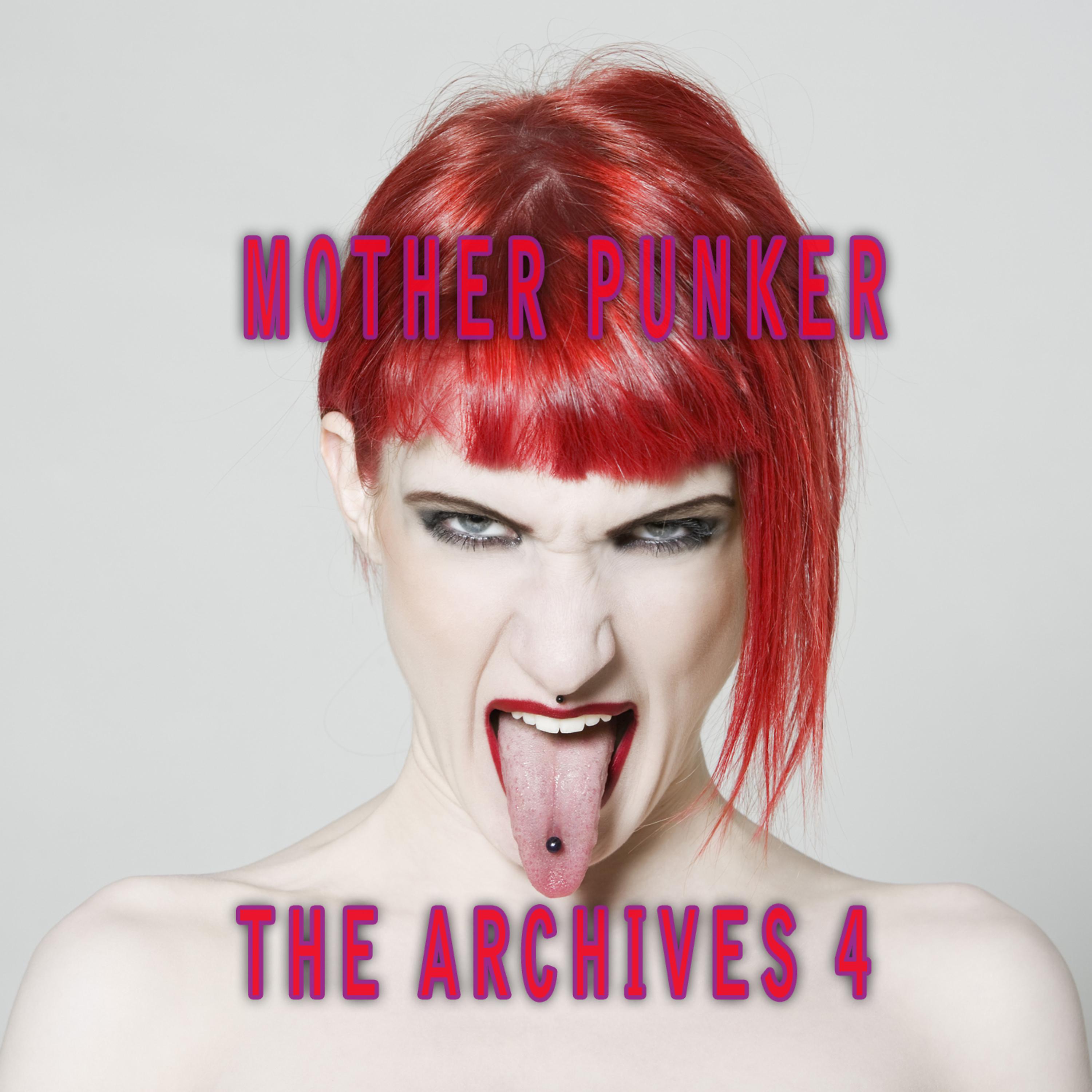 Постер альбома Mother Punker, The Archives, Vol. 4