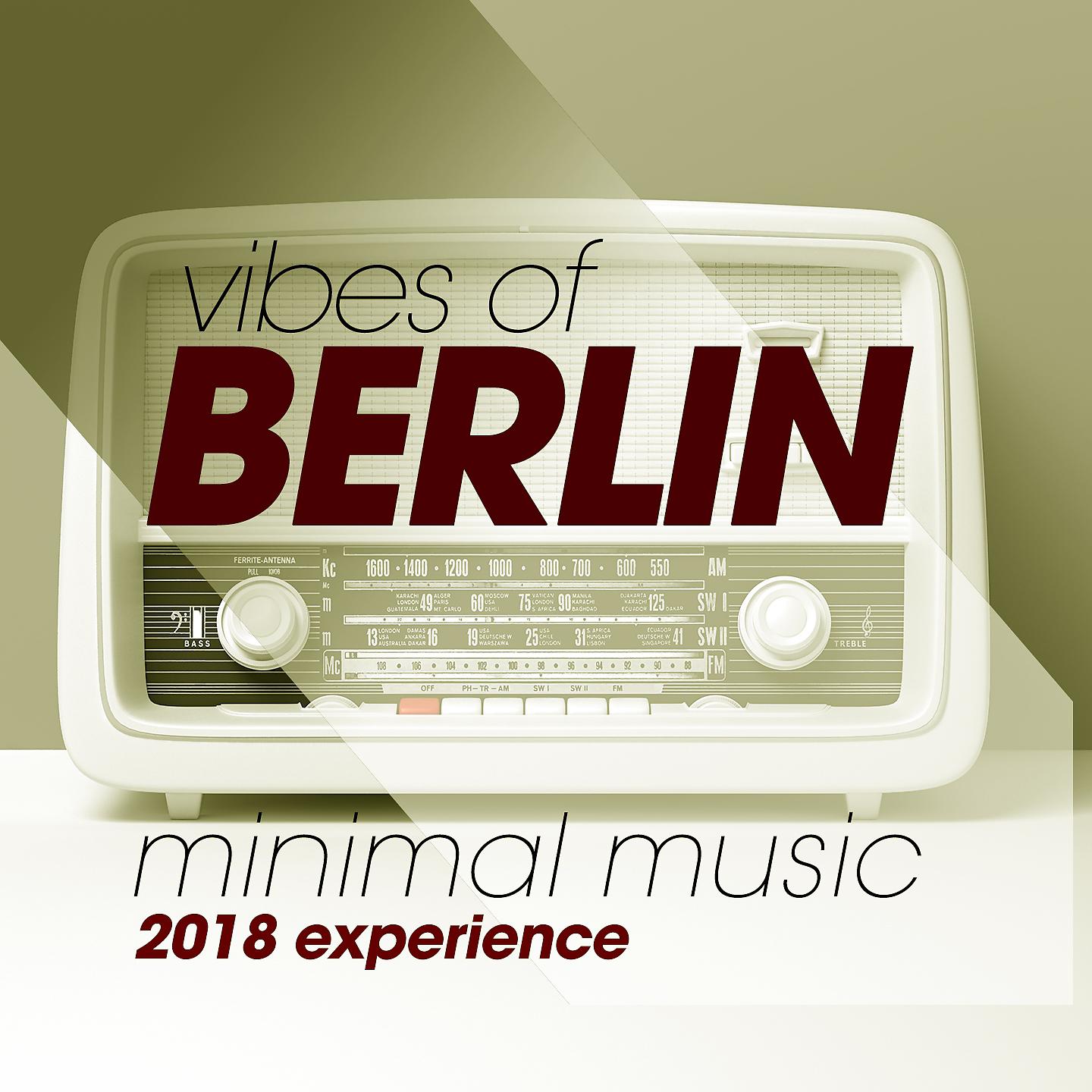 Постер альбома Vibes of Berlin Minimal Music 2018 Experience