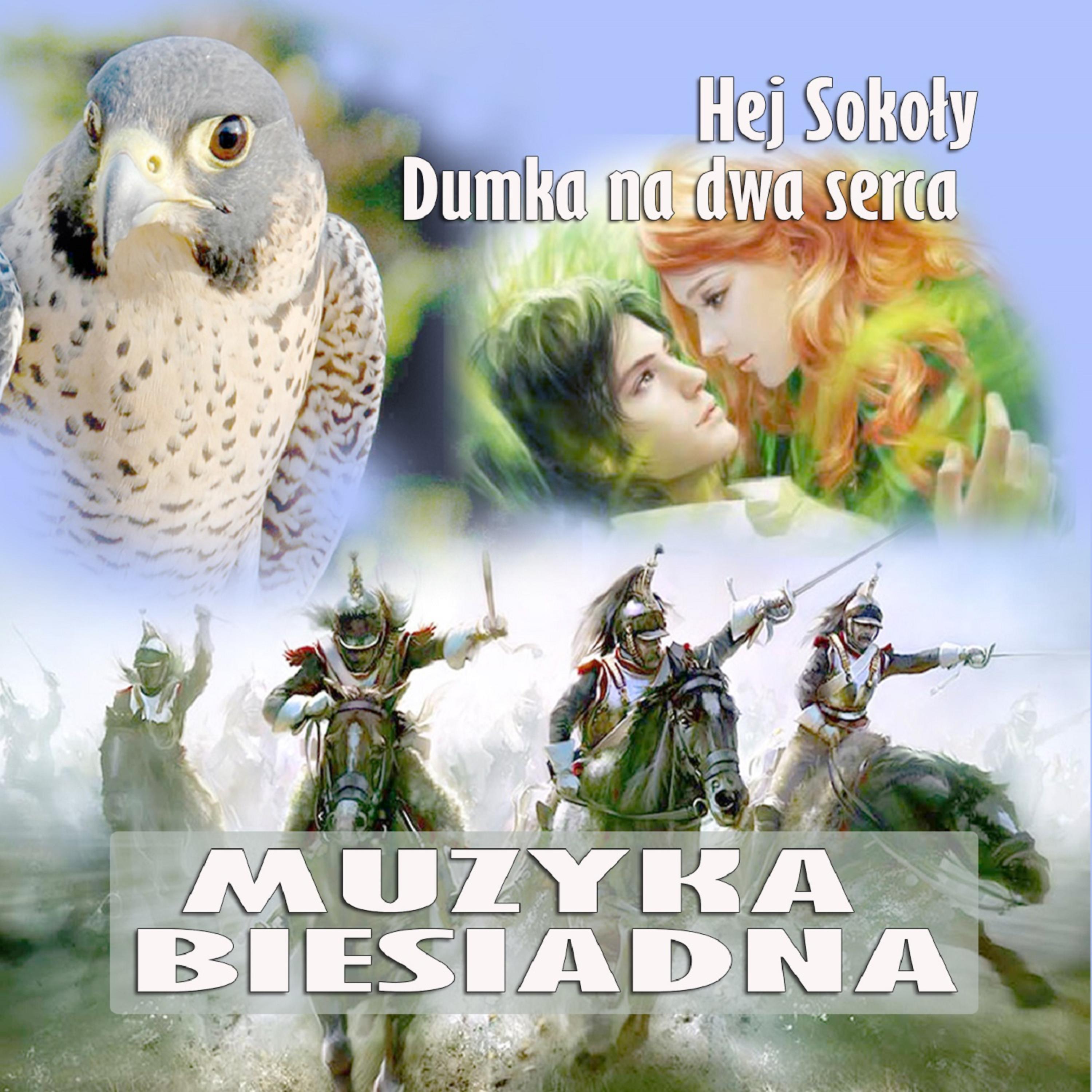 Постер альбома Muzyka Biesiadna - Hej Sokoly Dumka Na Dwa Serca