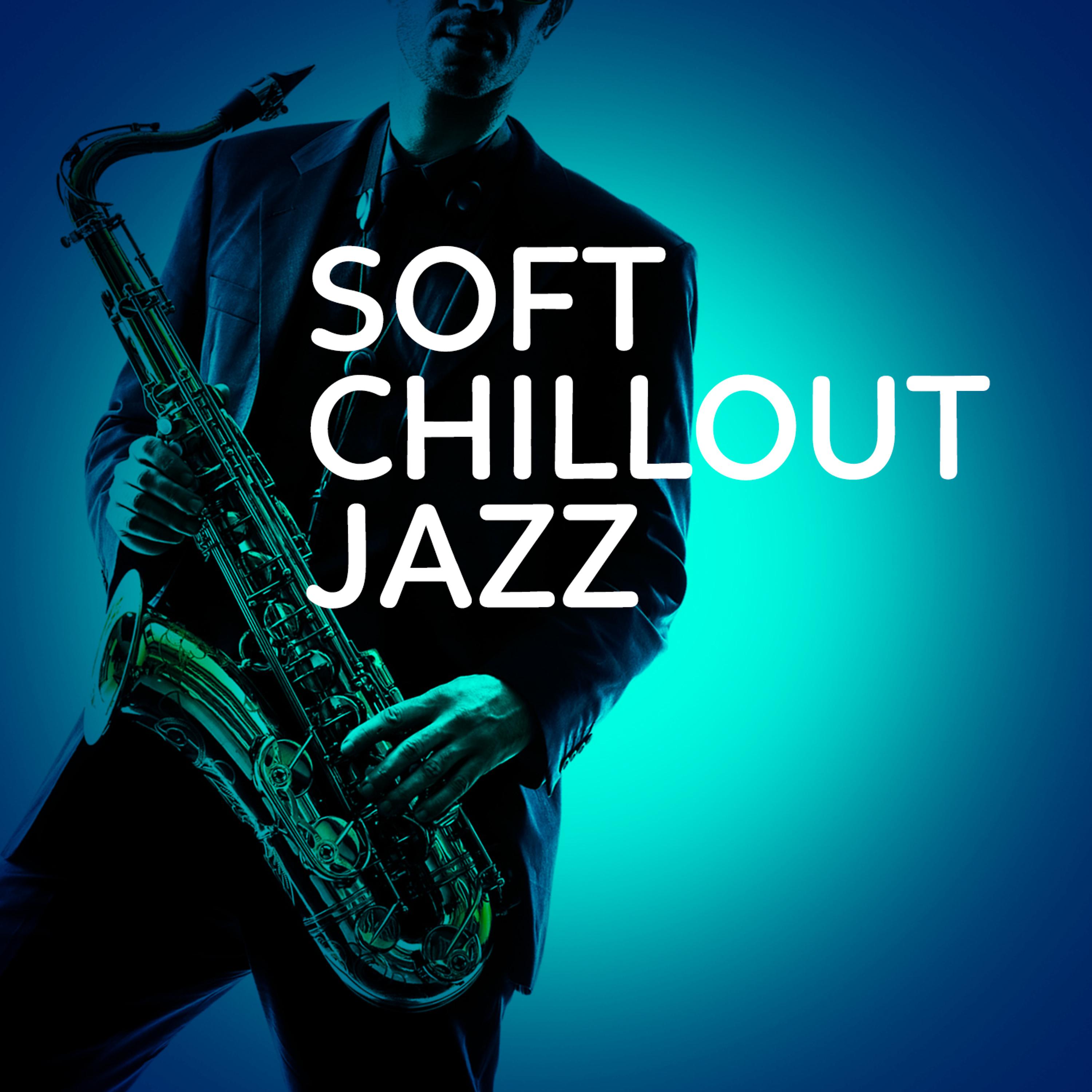Постер альбома Soft Chillout Jazz