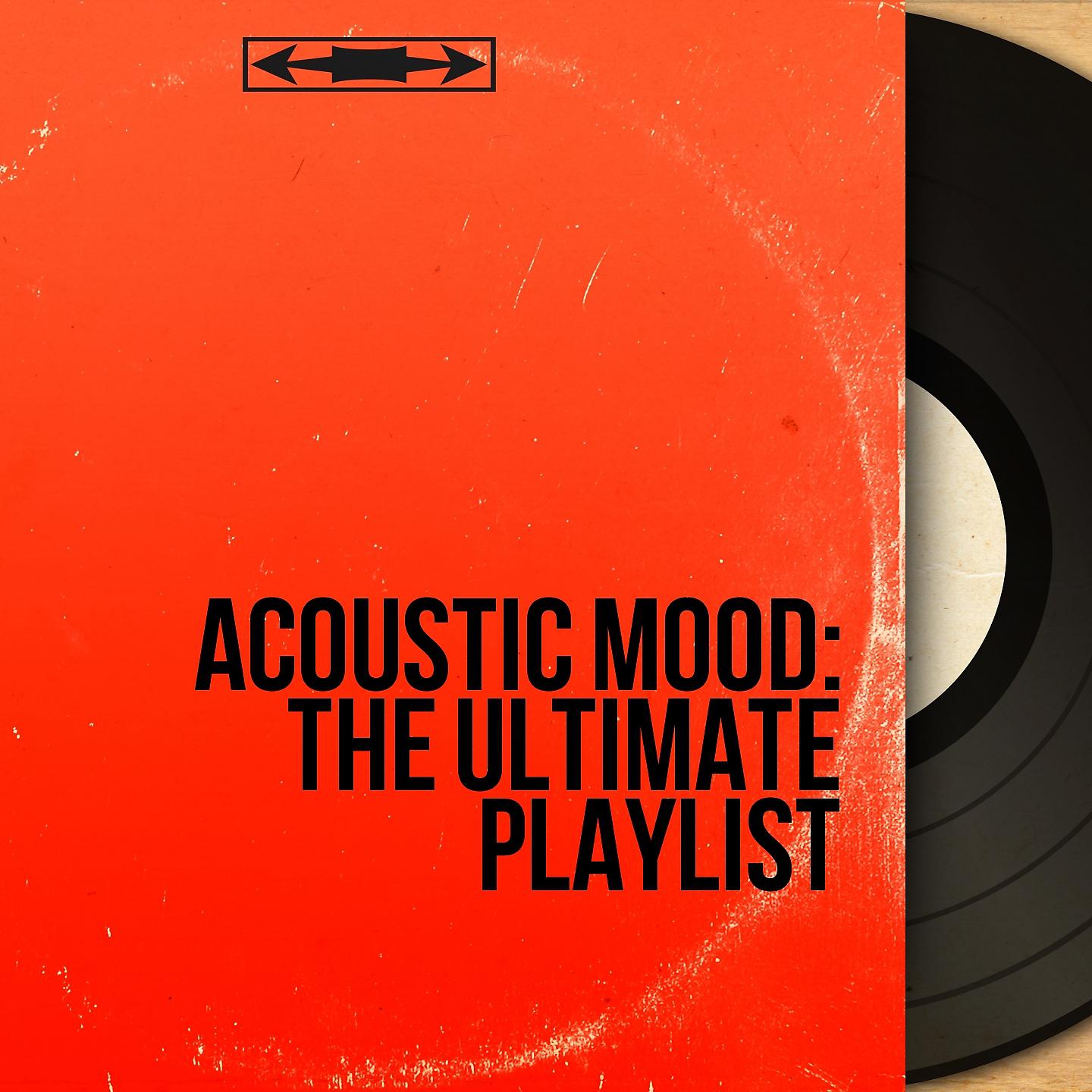 Постер альбома Acoustic Mood: The Ultimate Playlist