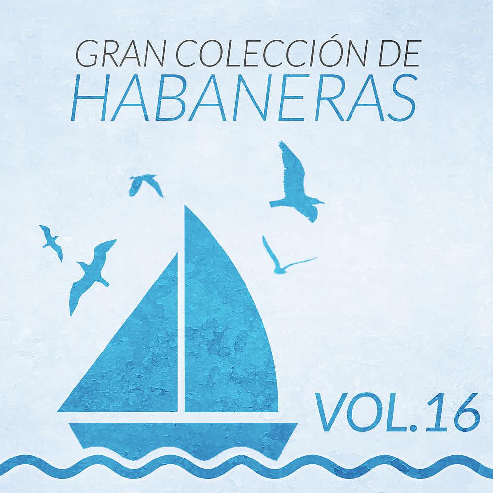 Постер альбома Gran Colección de Habaneras (Volumen 16)