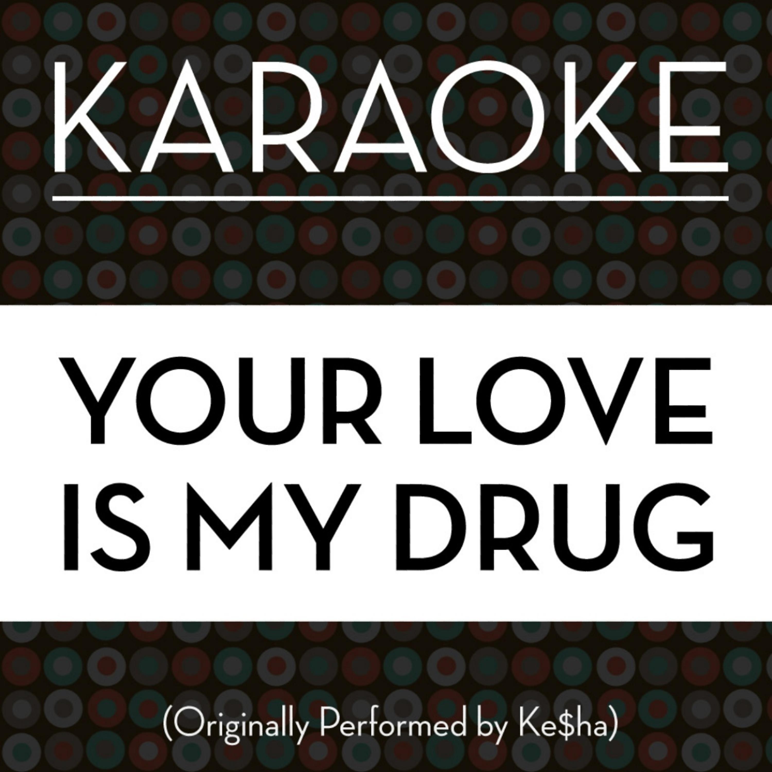 Постер альбома Your Love Is My Drug