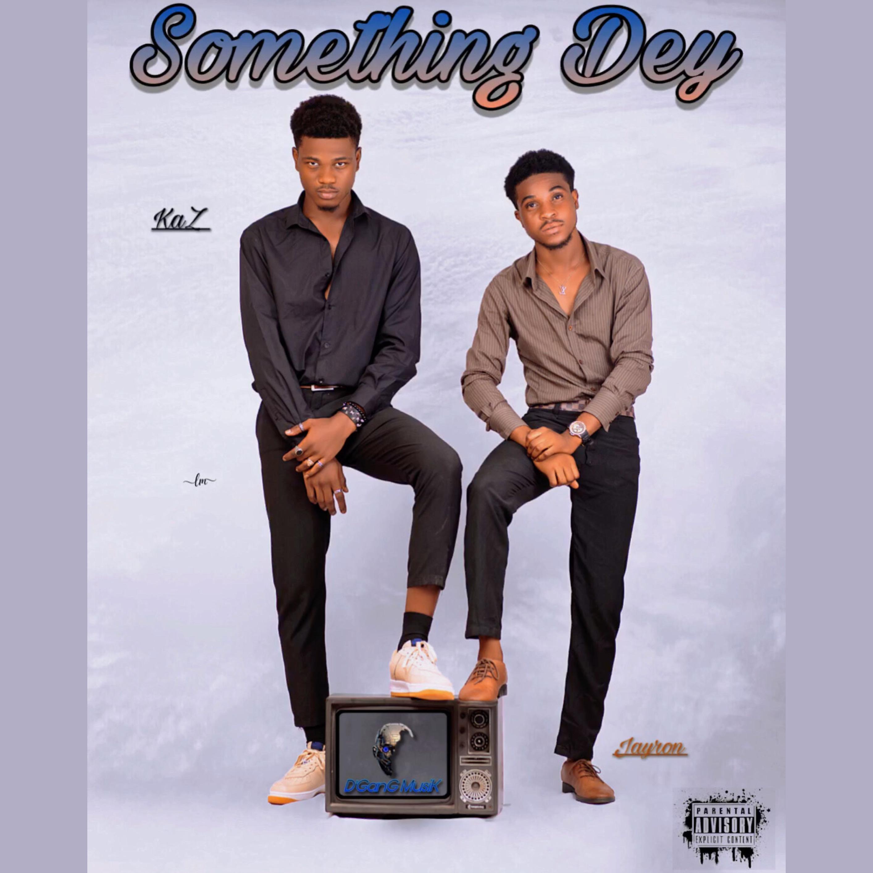 Постер альбома Something Dey (feat. Jayron)