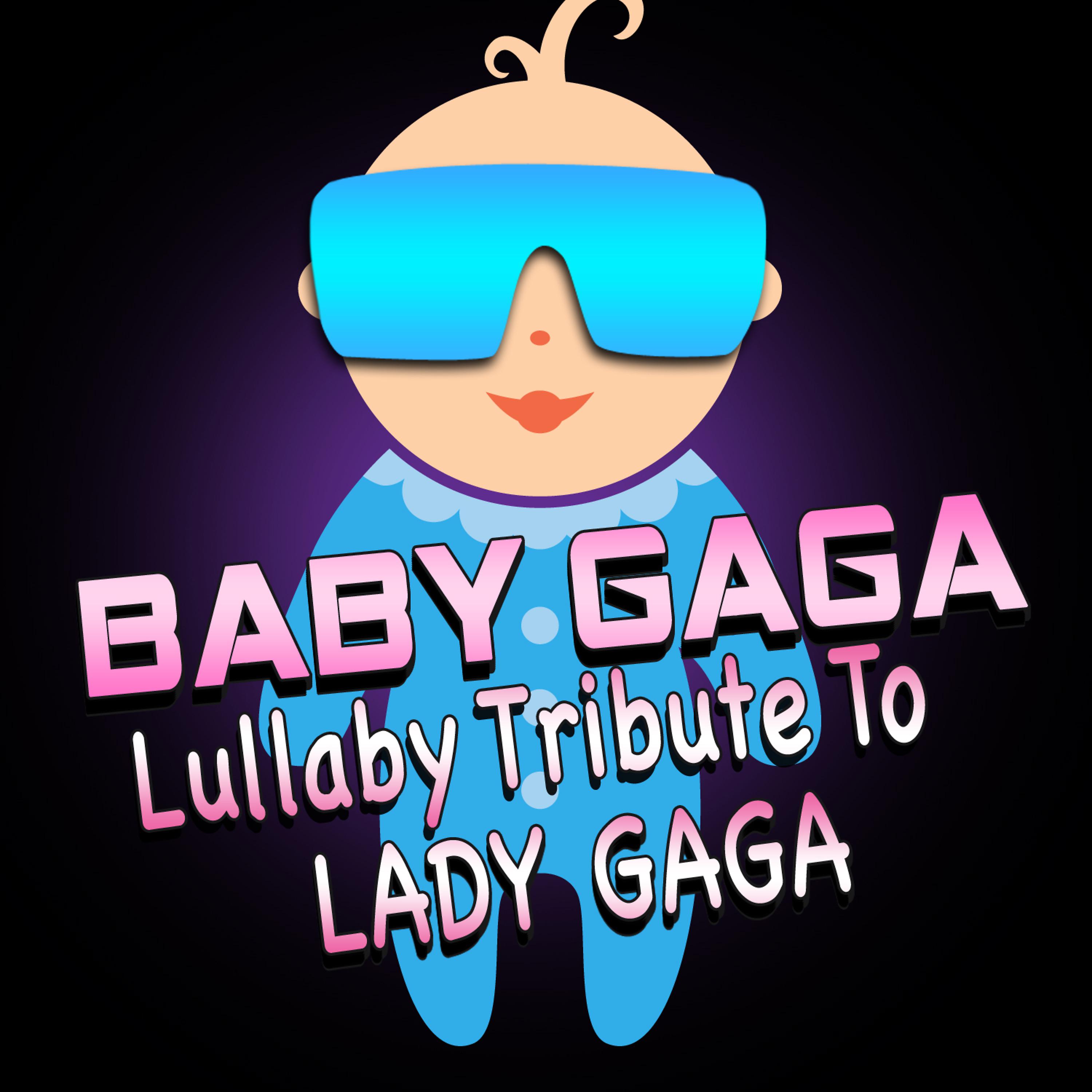 Постер альбома Baby Gaga - Lullaby Tribute To Lady Gaga