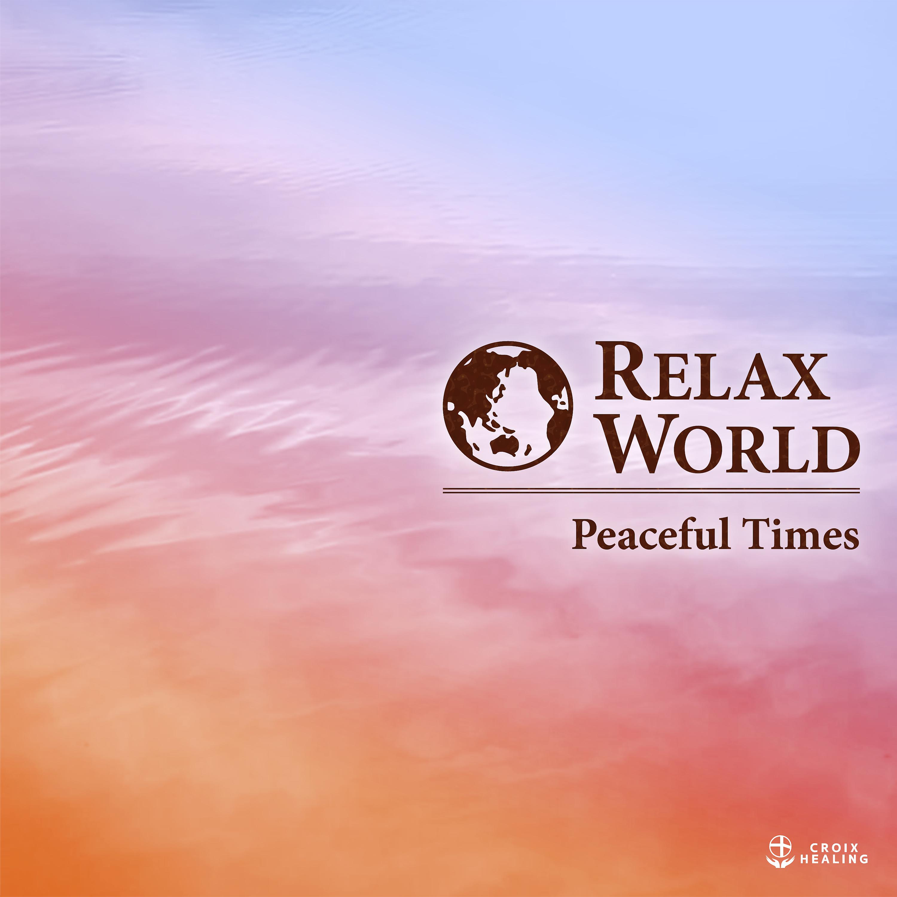 Постер альбома RELAX WORLD -Peaceful Times-