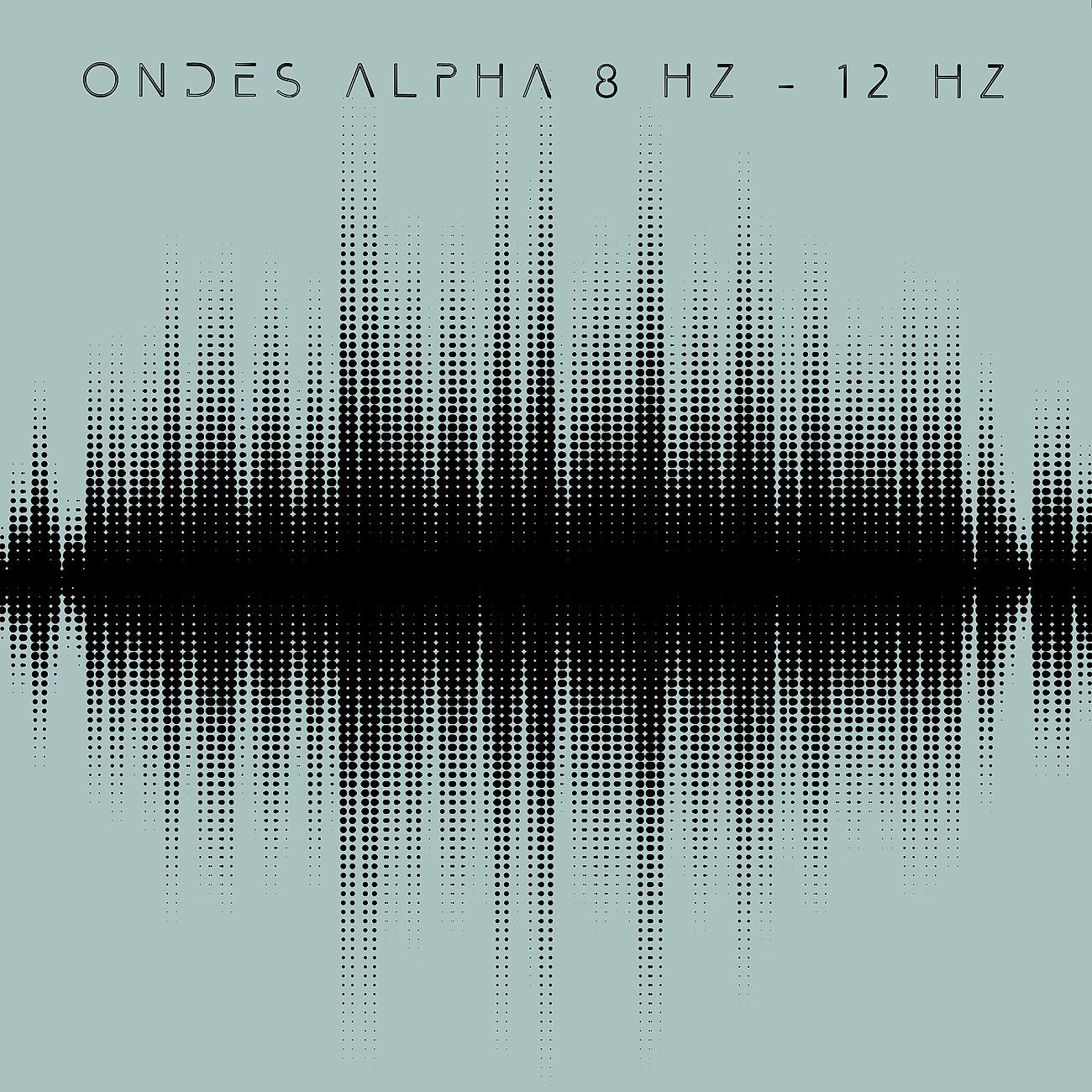 Постер альбома Ondes alpha 8 Hz - 12 Hz