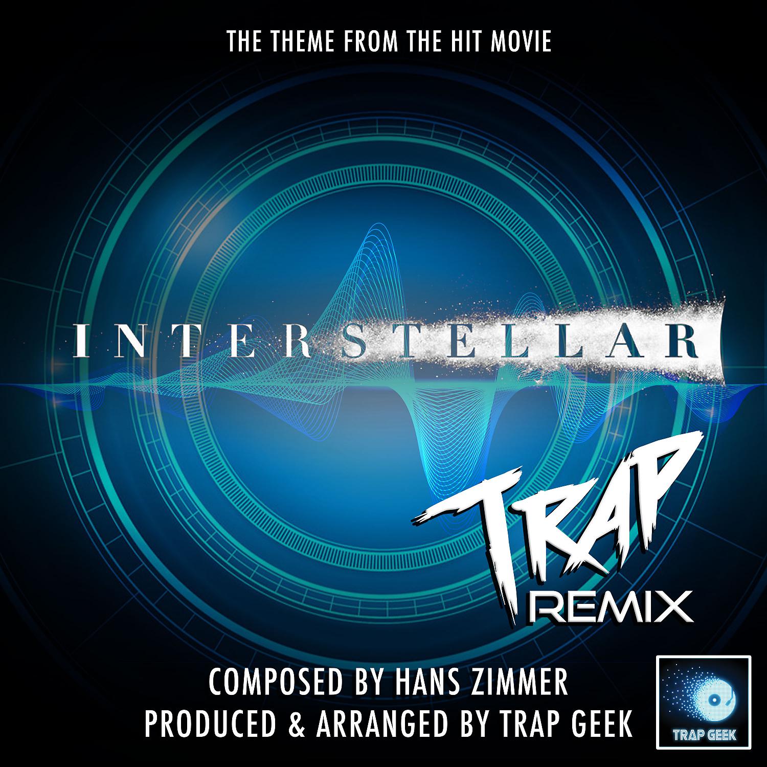 Постер альбома Interstellar Main Theme (From "Interstellar") (Trap Remix)