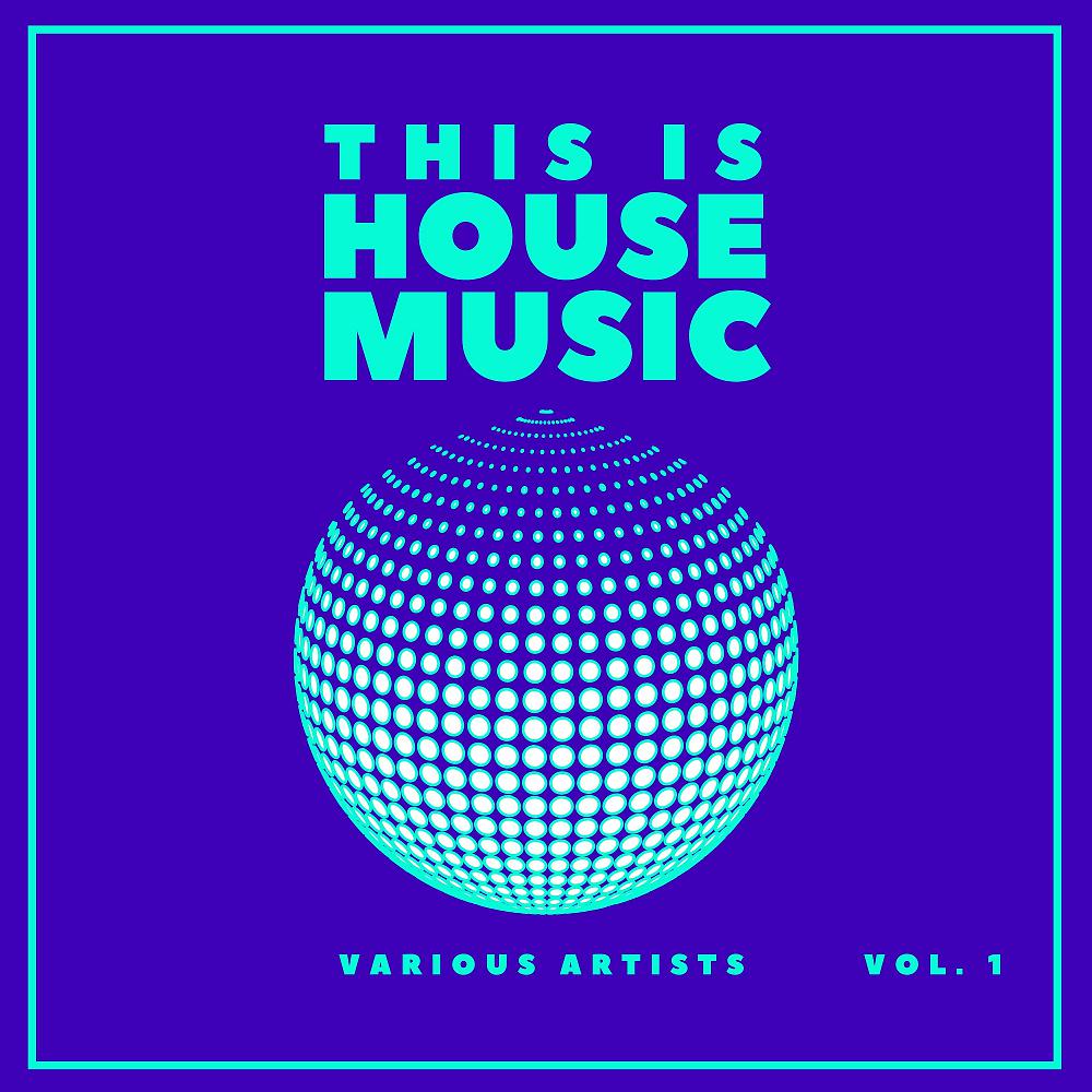 Постер альбома This Is House Music, Vol. 1