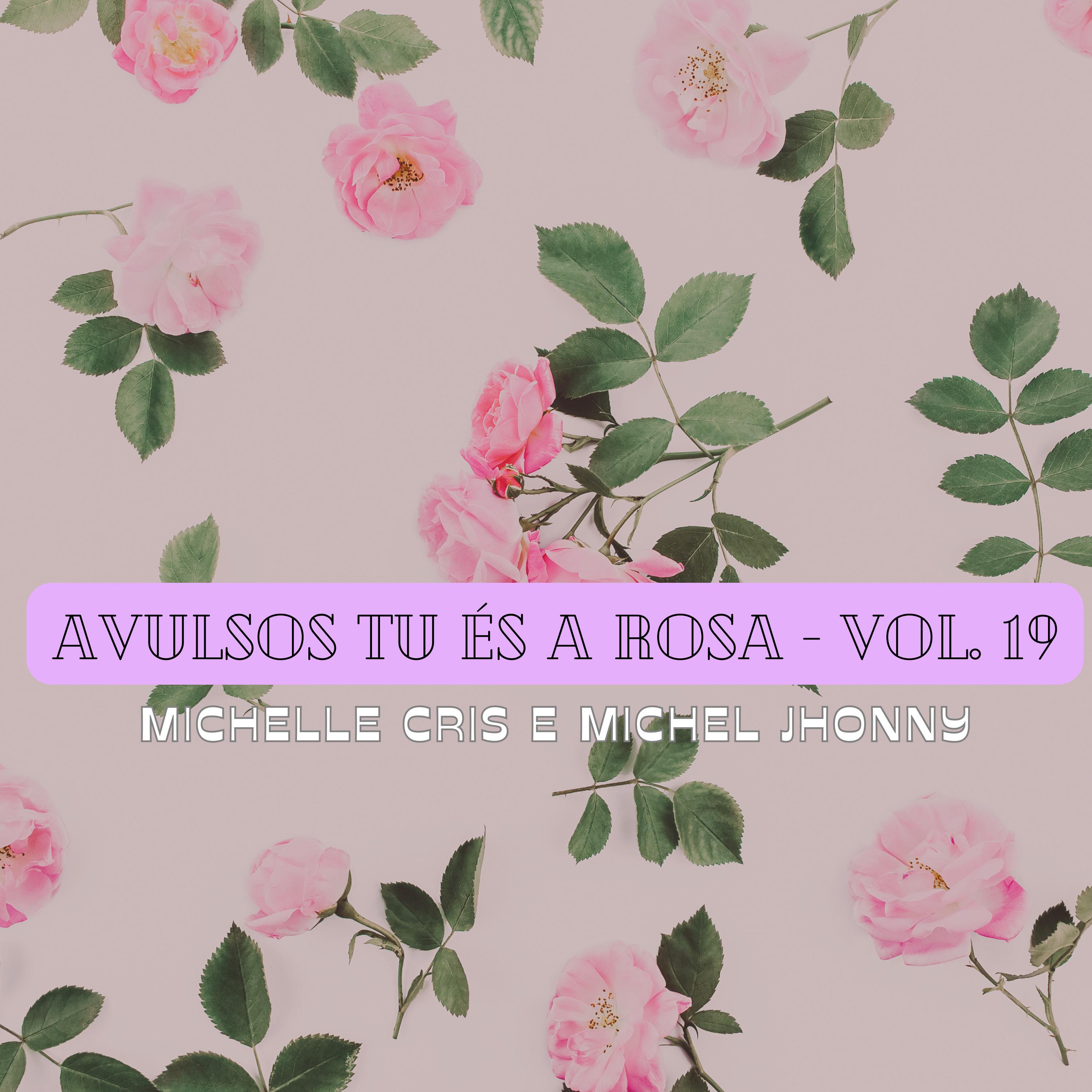 Постер альбома Avulsos Tu És a Rosa - Volume 19