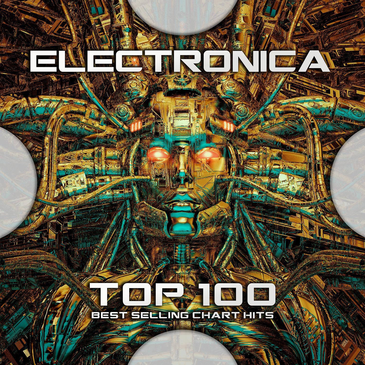 Постер альбома Electronica Top 100 Best Selling Chart Hits