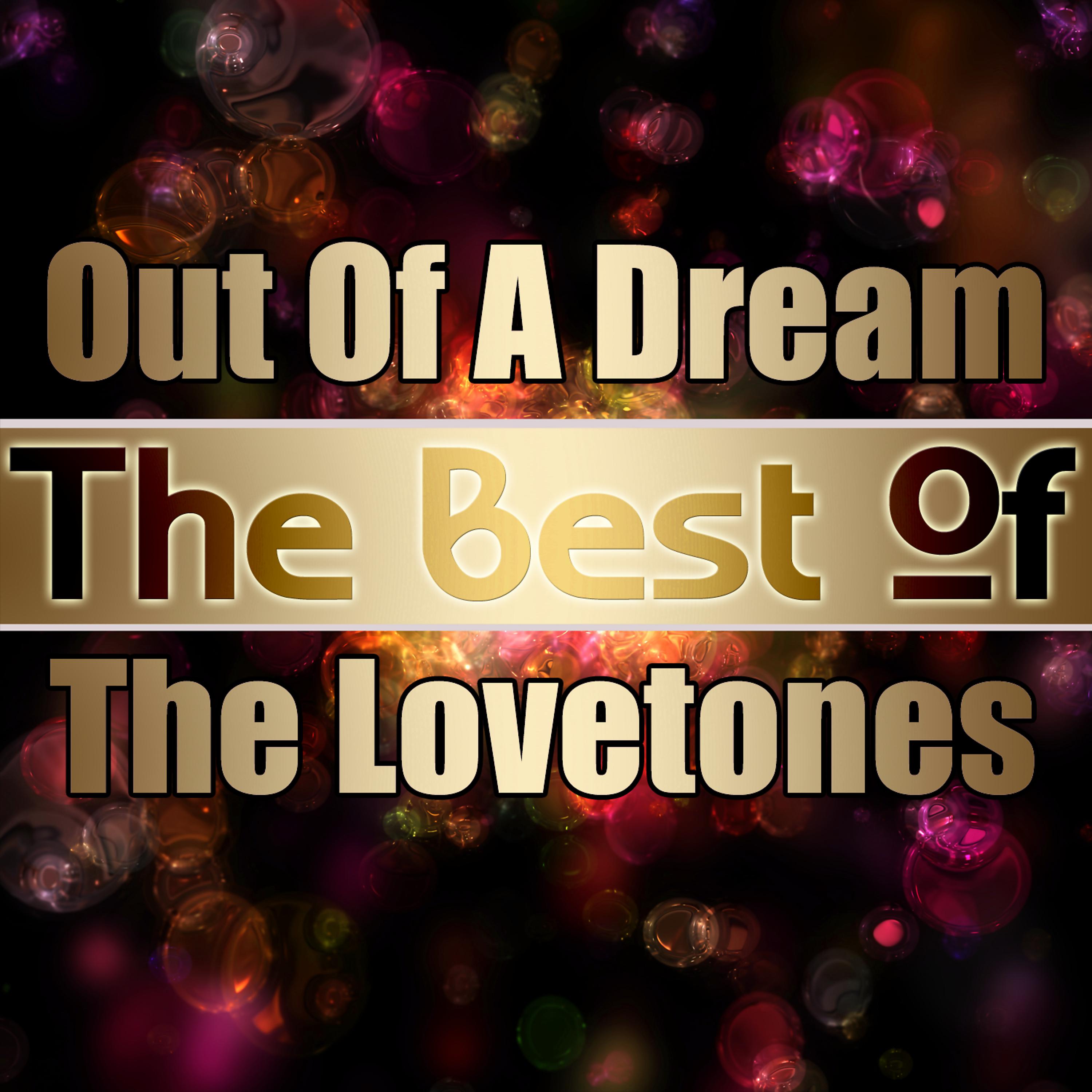 Постер альбома Out of a Dream - The Best of the Lovetones