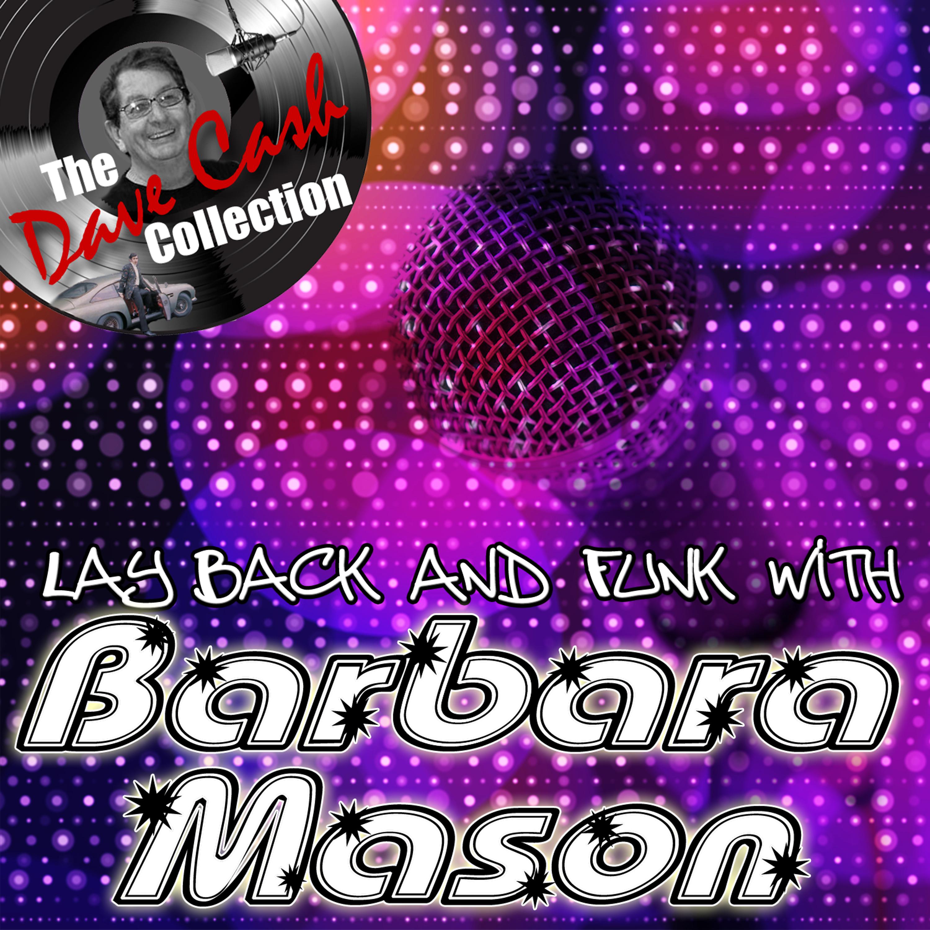 Постер альбома Lay Back And Funk With Barbara Mason - [The Dave Cash Collection]