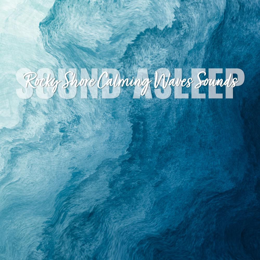 Постер альбома Sound Asleep: Rocky Shore Calming Waves Sounds