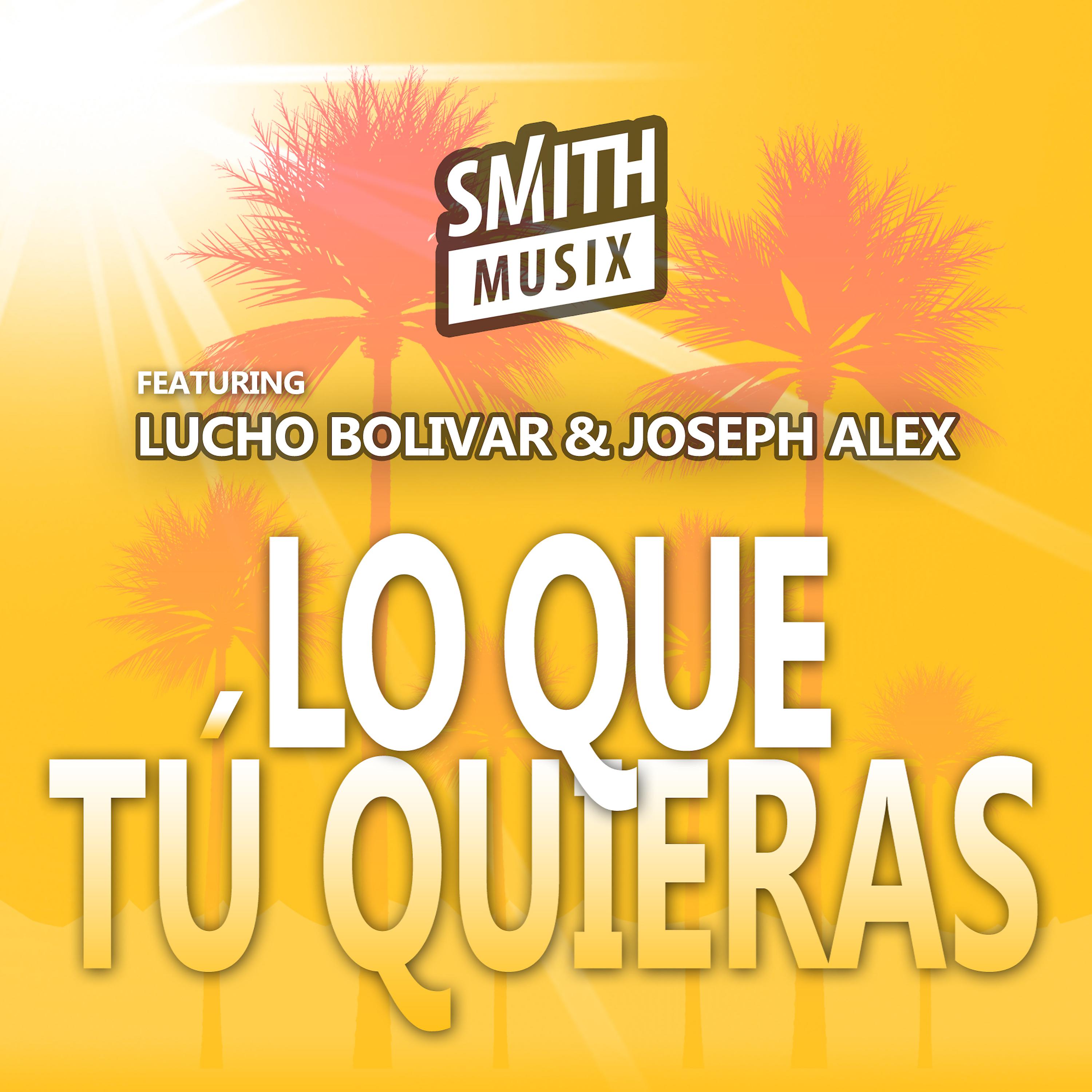 Постер альбома Lo Que Tú Quieras (feat. Lucho Bolivar & Joseph Alex)
