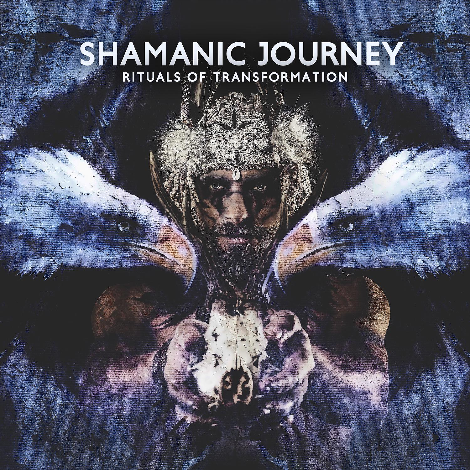 Постер альбома Shamanic Journey: Rituals of Transformation, Meditation Music, Spiritual Experiences, Healing and Freeing, Sacred Chants & Vocal Harmonies