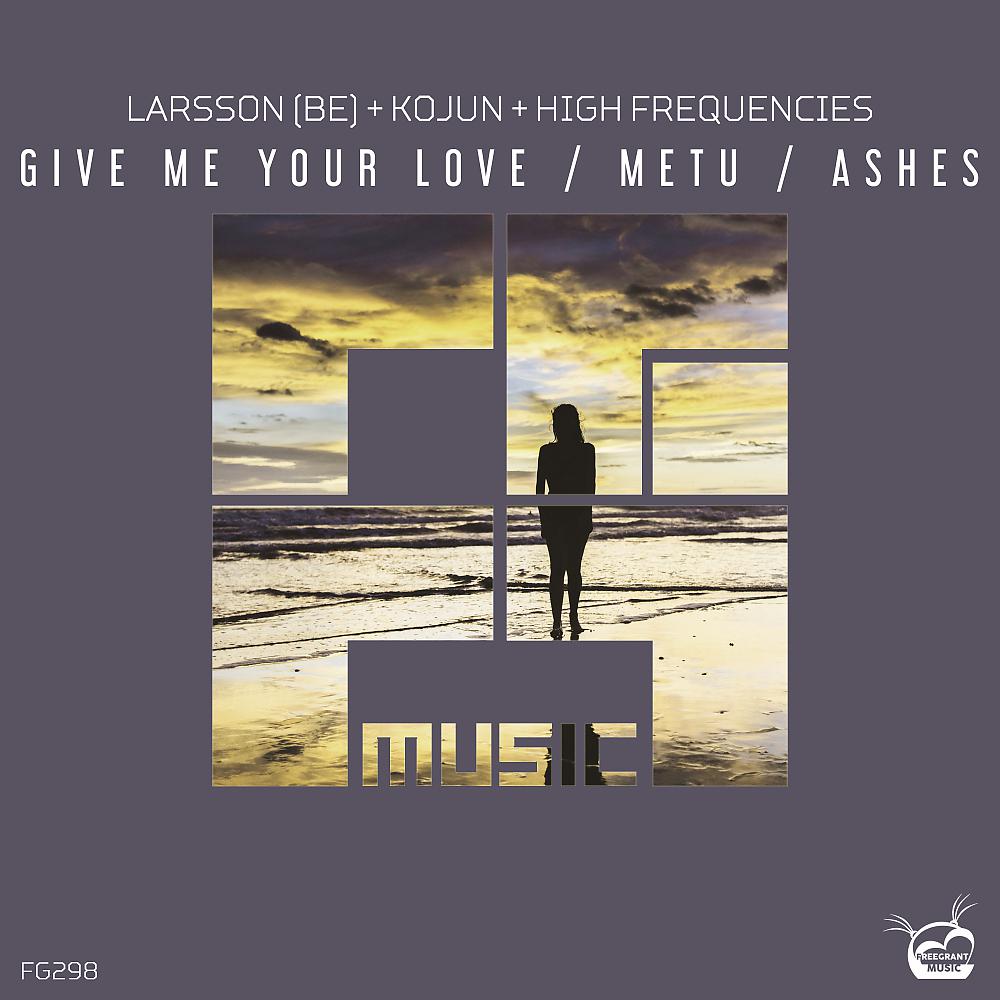 Постер альбома Give Me Your Love / Metu / Ashes