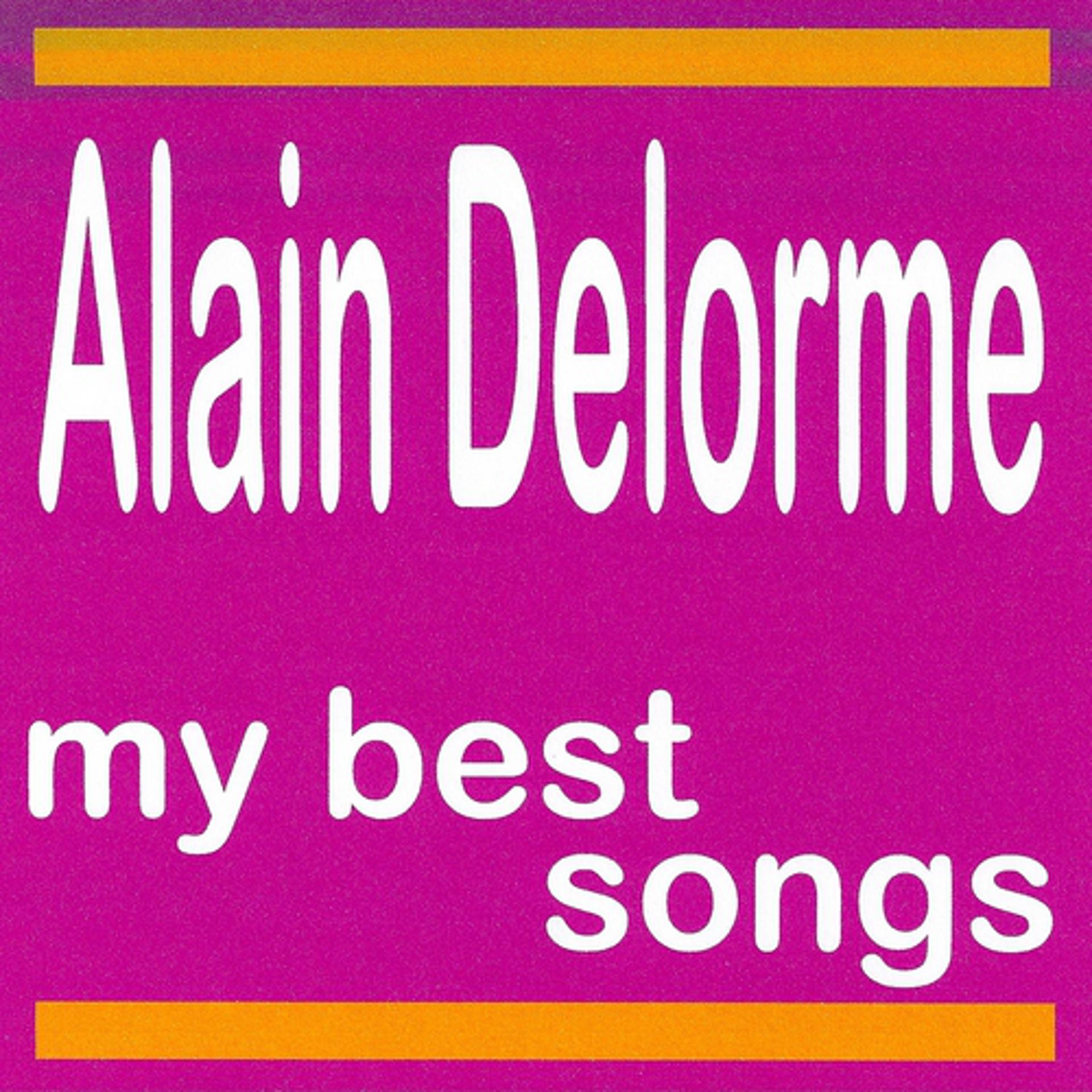 Постер альбома Alain Delorme : My Best Songs