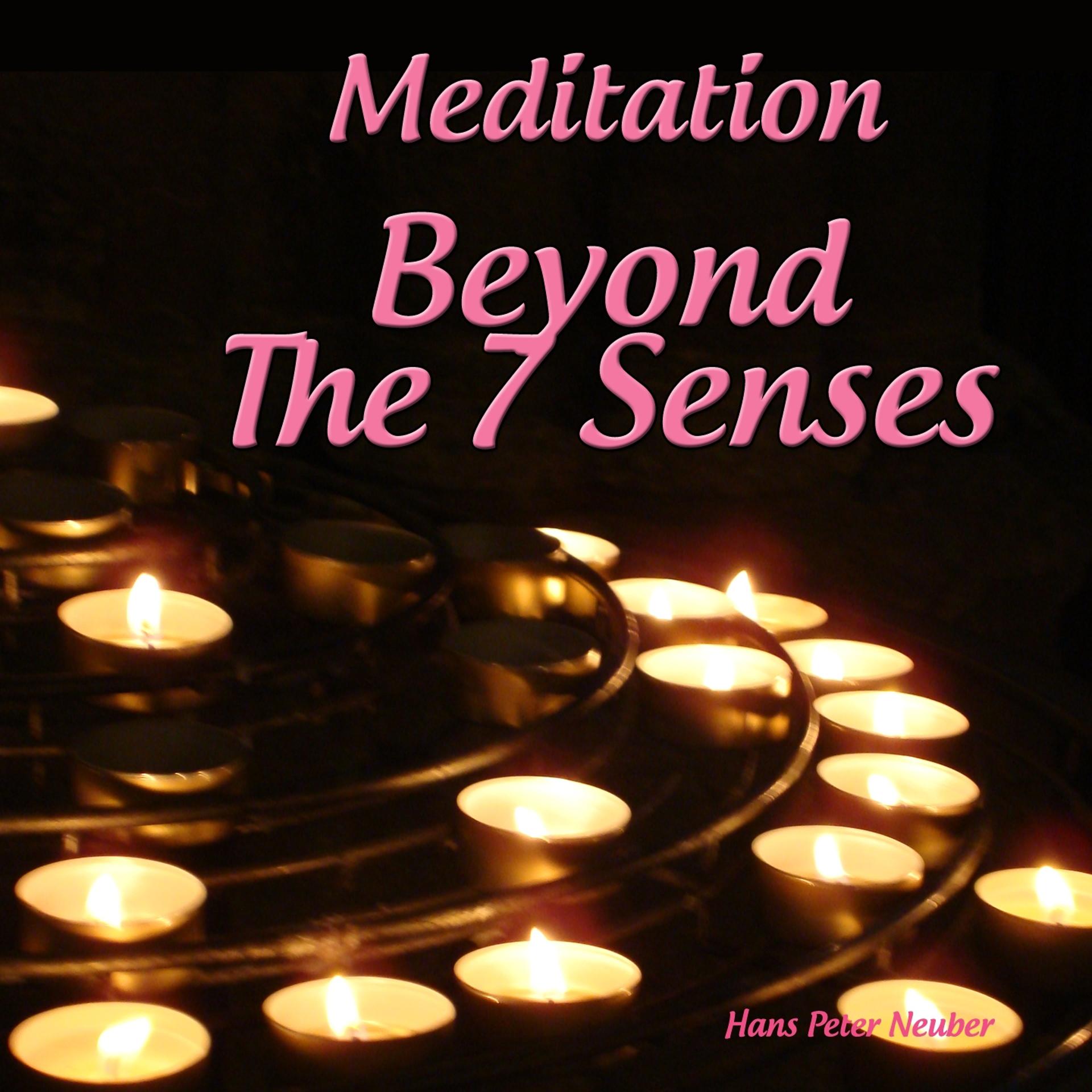 Постер альбома Meditation Beyond the 7 Senses