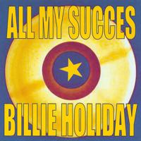 Постер альбома All My Succes - Billie Holiday